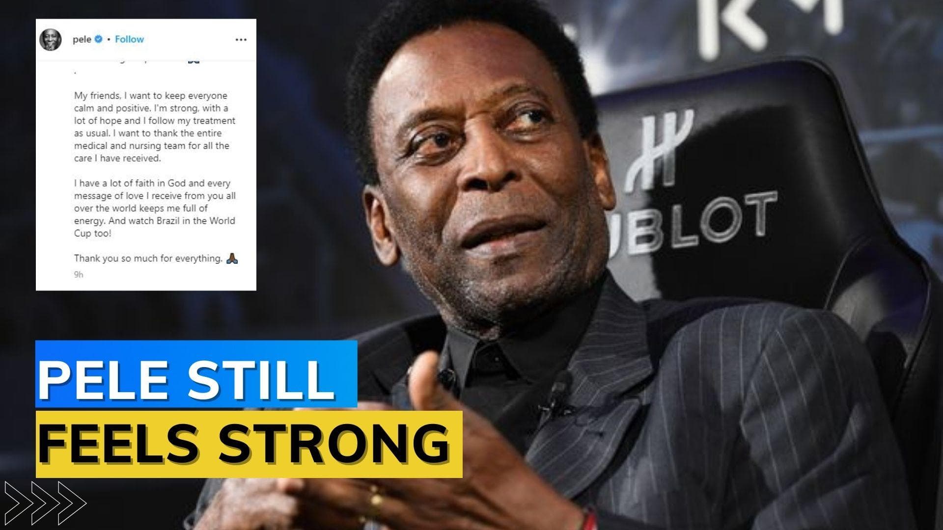'Feeling strong': Hospitalised Pele gives update on his health