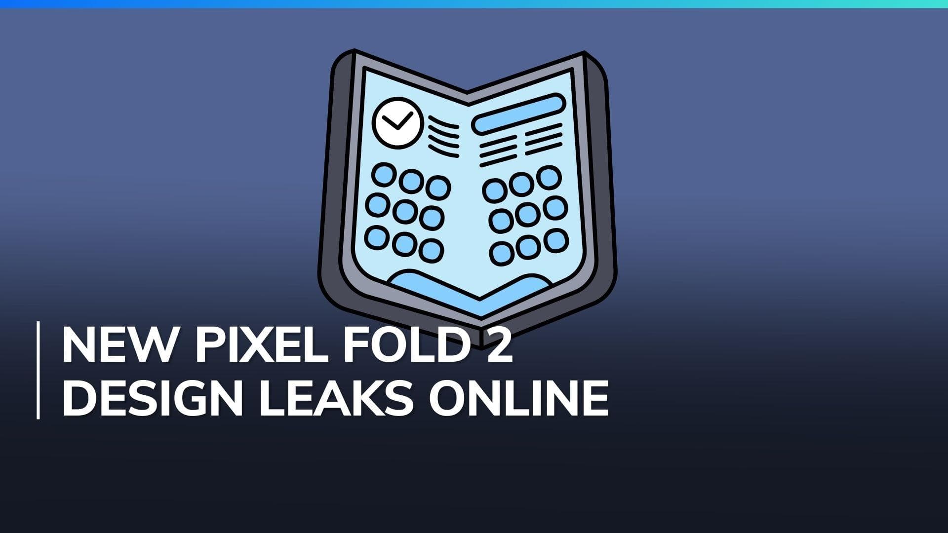 Google Pixel Fold 2 prototype leak unveils radical design changes