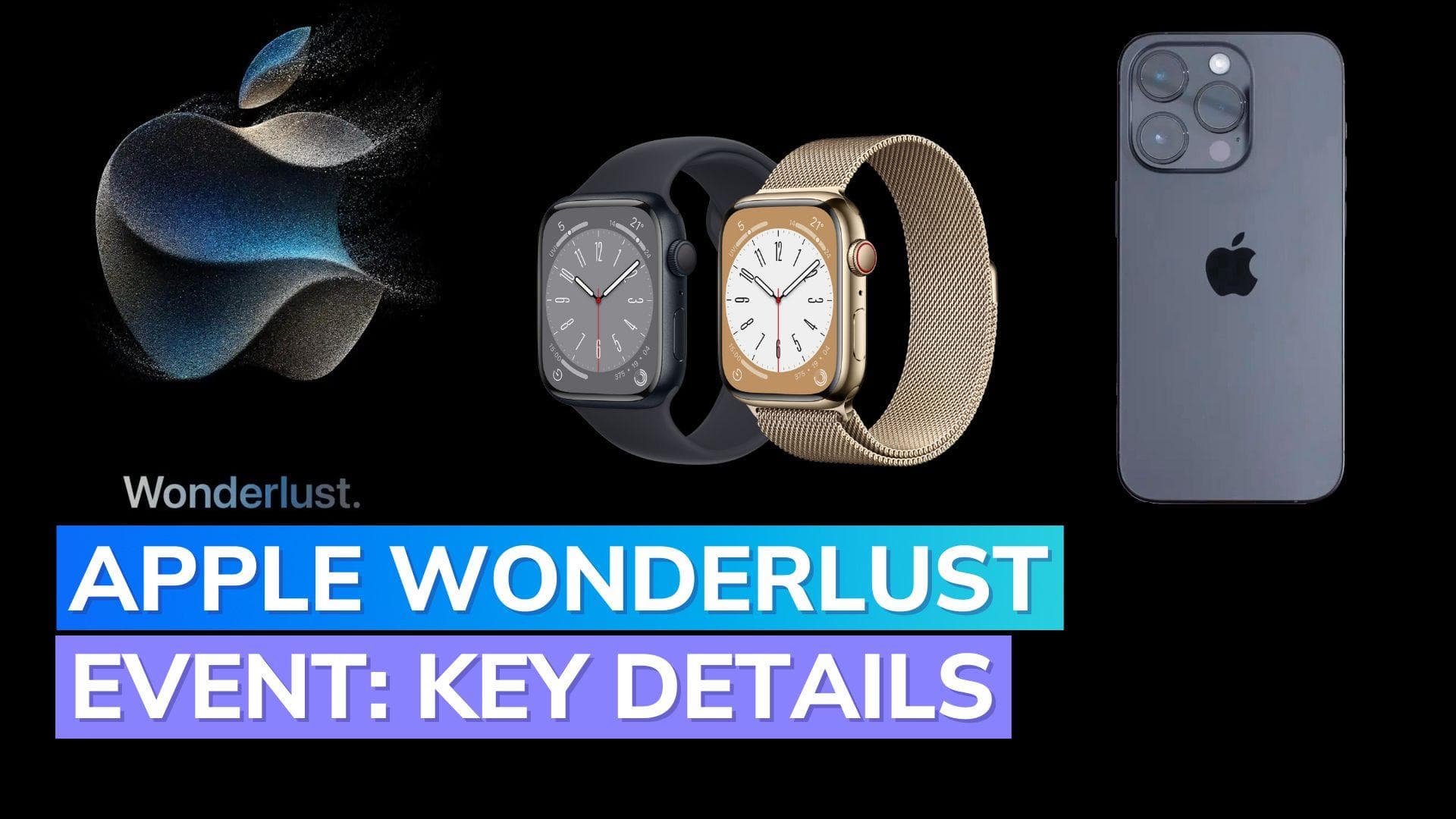 Apple Wonderlust Event September 2023 Today: start time, live streaming, where and how to watch in India