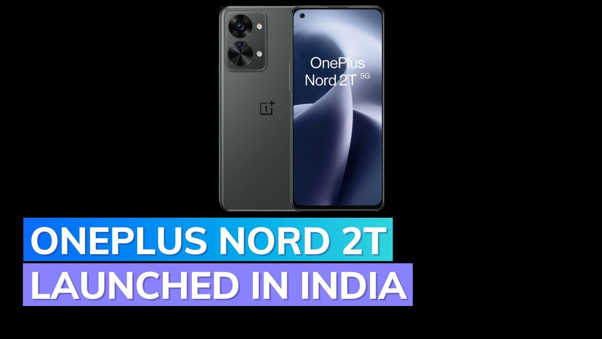 OnePlus Nord 2T launched in India