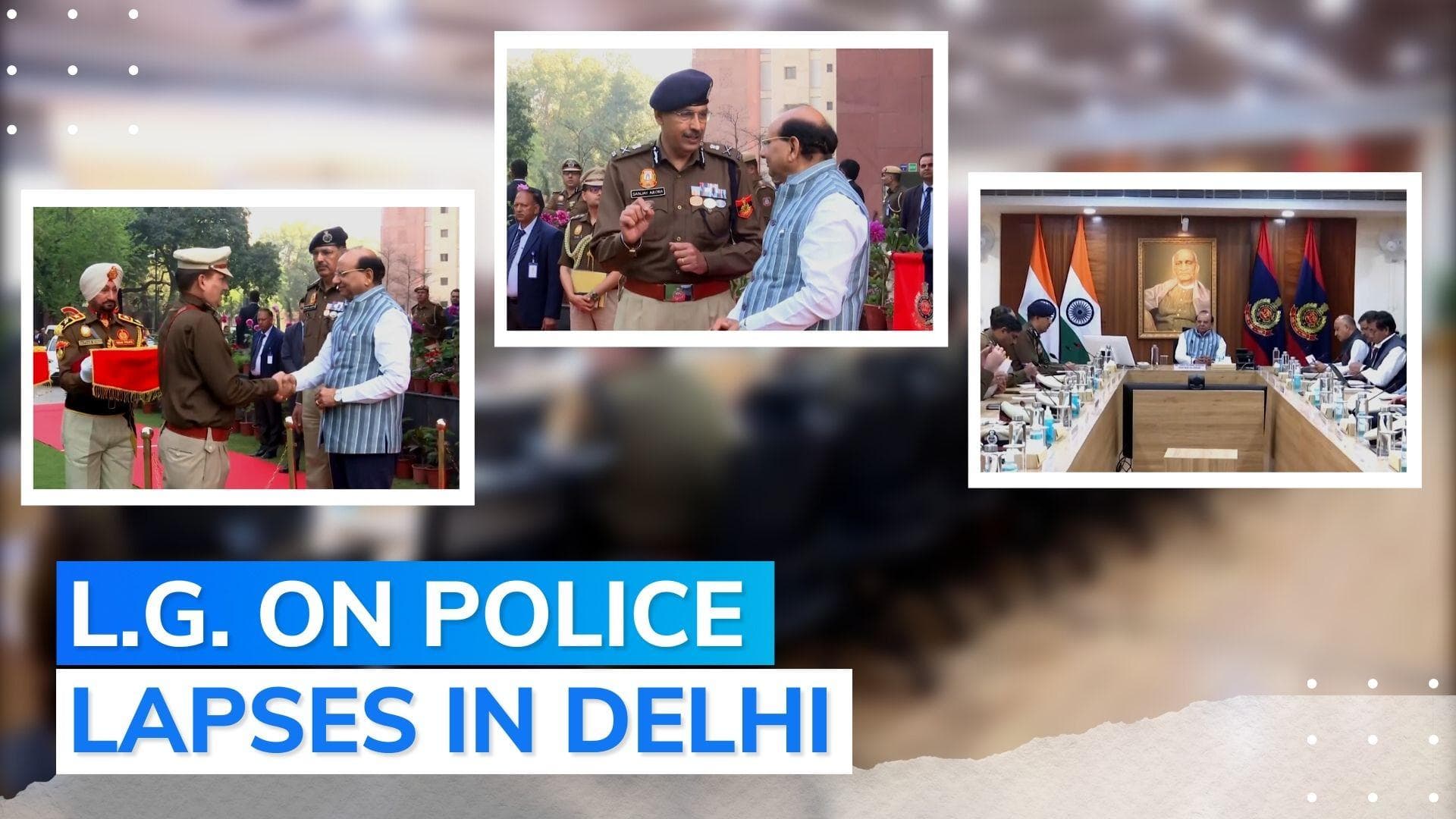 Delhi LG on recent crime spree: 'lacunae in policing', cites Shraddha murder, car drag-and-death case