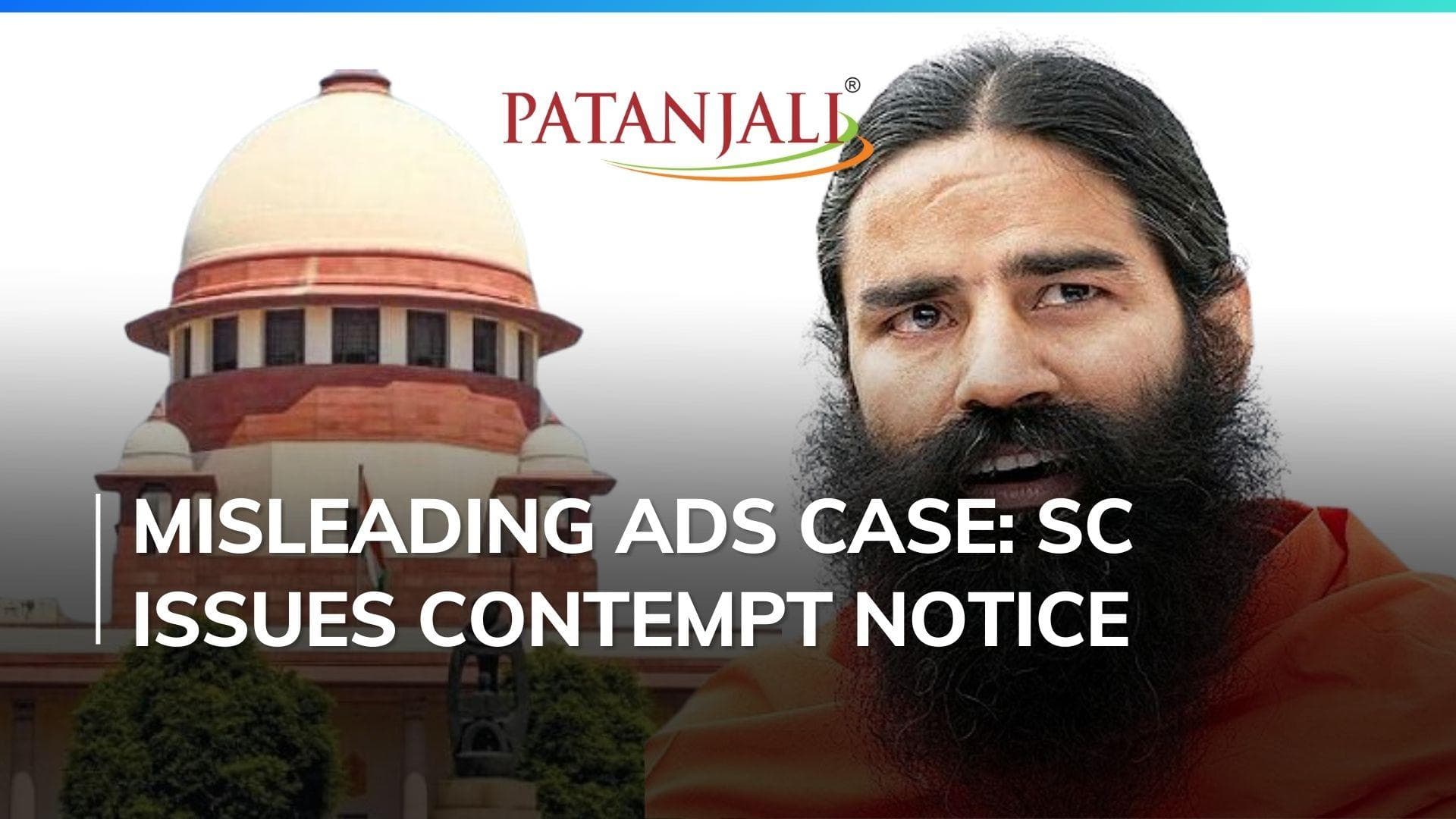 Supreme Court pulls up Patanjali for misleading ads, issues contempt notice