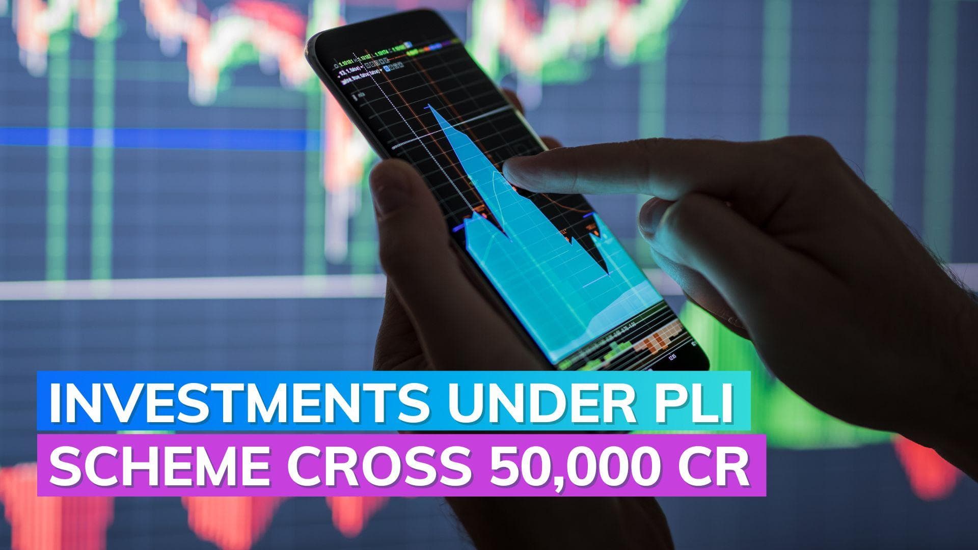 Investments under production-linked incentive schemes cross Rs 51,000 Cr 