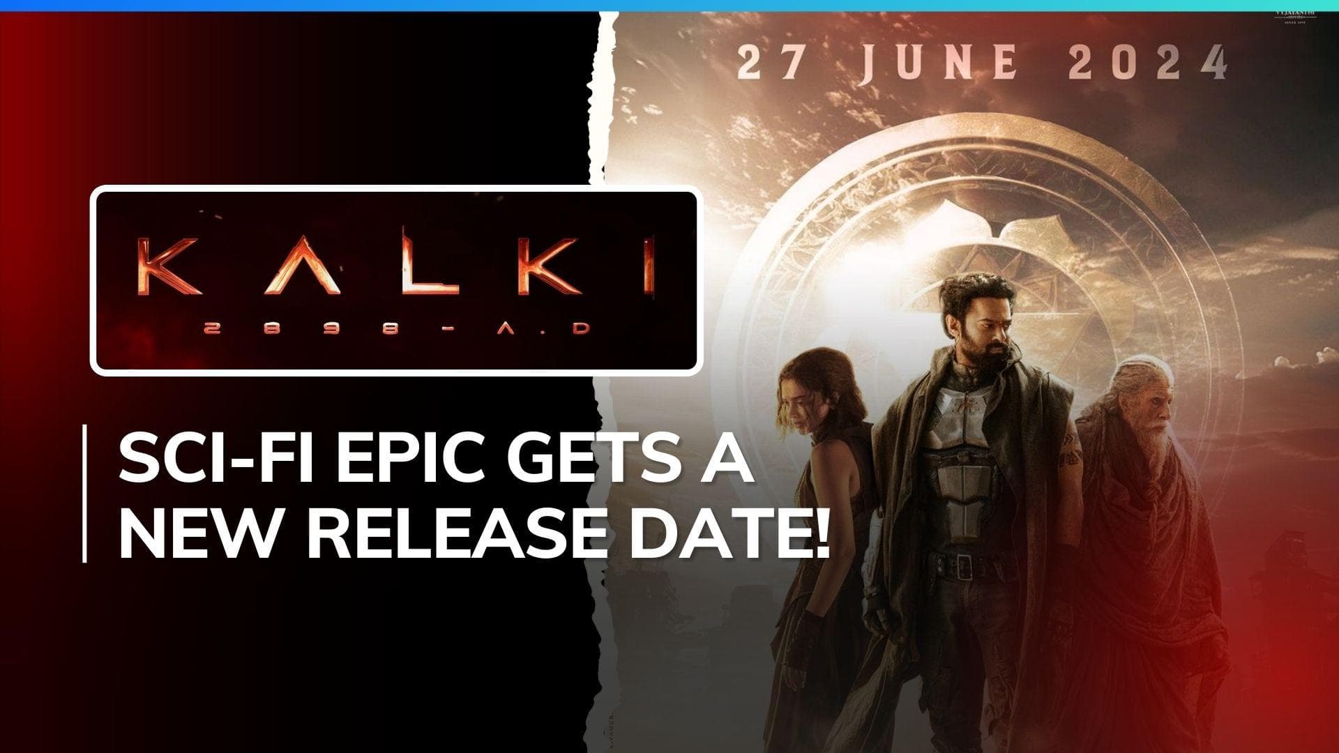 'Kalki 2898 AD': Prabhas and Deepika Padukone starrer to now release in June, check out new poster 