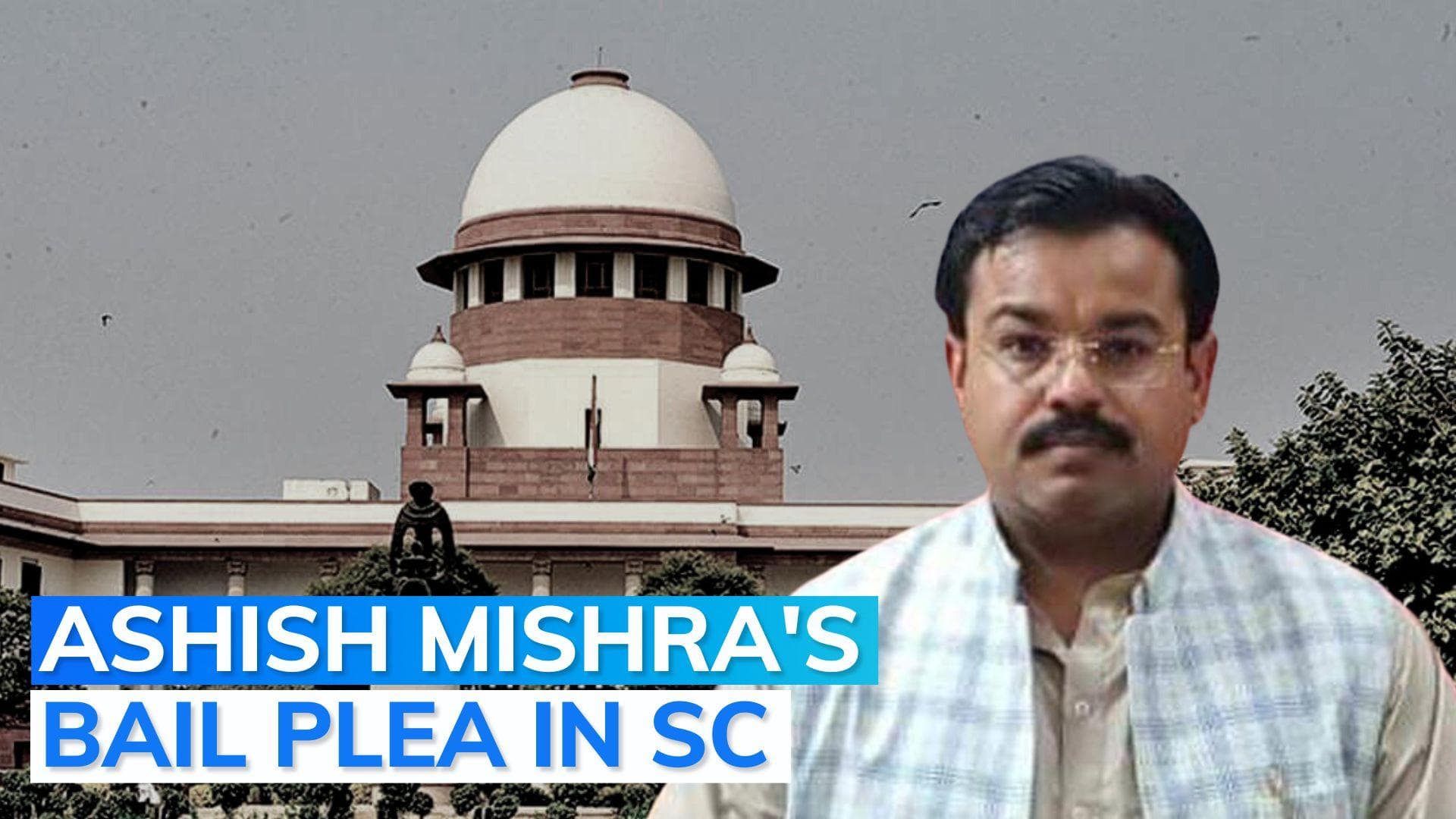 Lakhimpur Kheri violence: SC seeks UP govt response over Ashish Mishra's bail plea