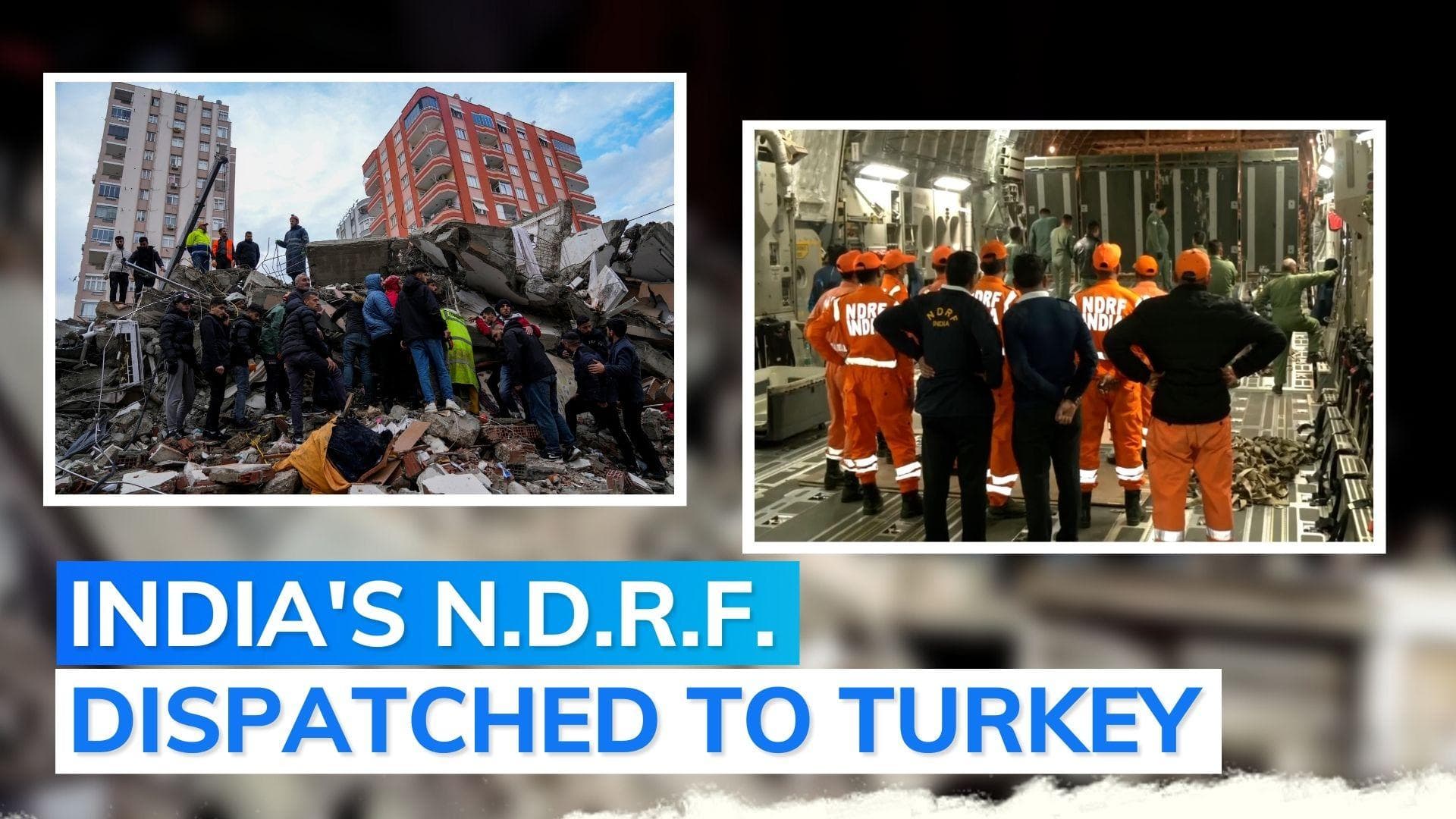Turkey-Syria earthquake: India sends 100 NDRF rescuers, dog squads, drilling tech, relief material