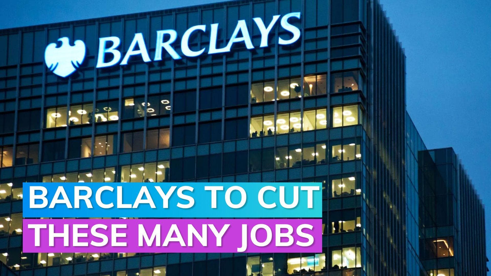 Barclays Layoffs: Plans to cut 2,000 jobs as part of $1.25 billion cost-cutting effort