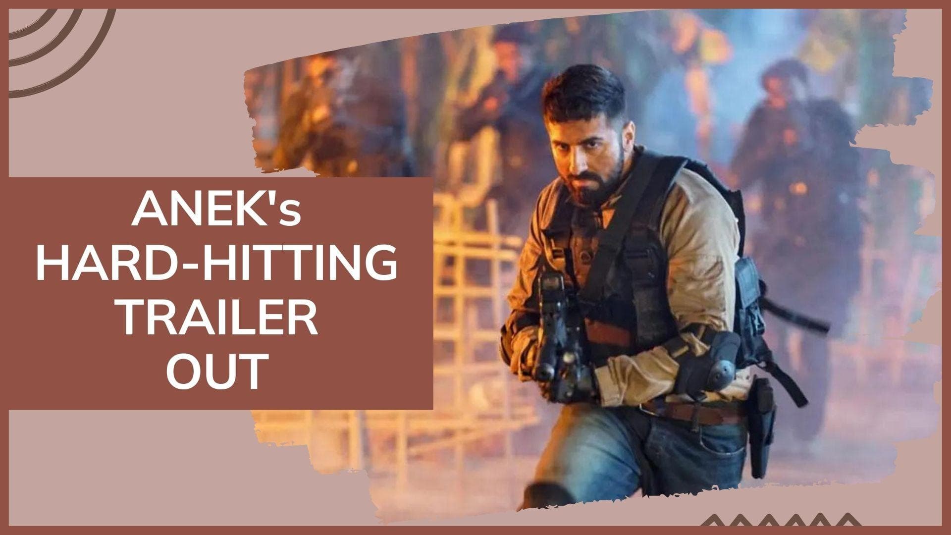 ‘Anek’ trailer: Ayushmann Khurrana packs in a powerful performance in the hard-hitting film Anubhav Sinha