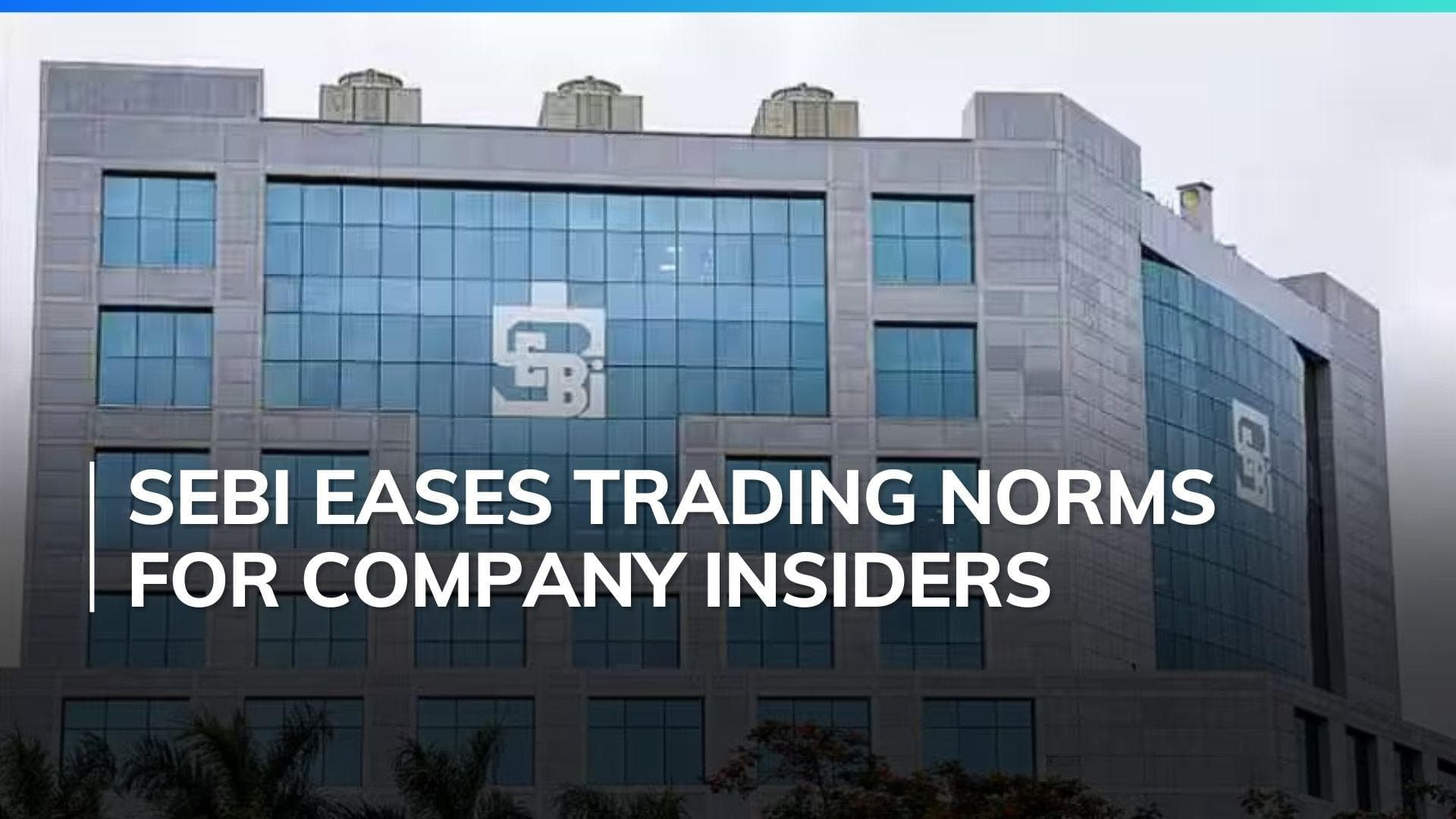 SEBI eases trading rules for company insiders, offers flexibility 