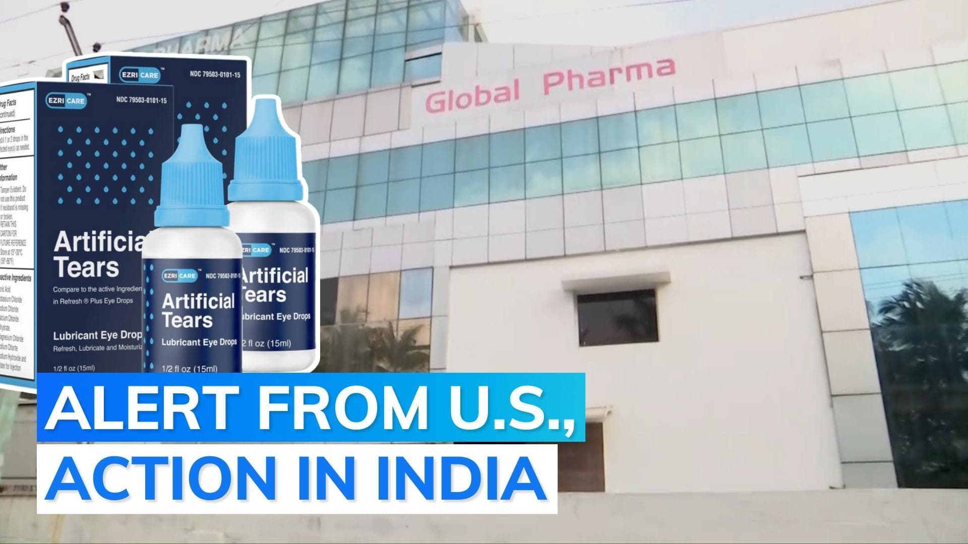 Eyedrop scare: late-night inspection, samples seized from Chennai pharma after USA's contamination charge