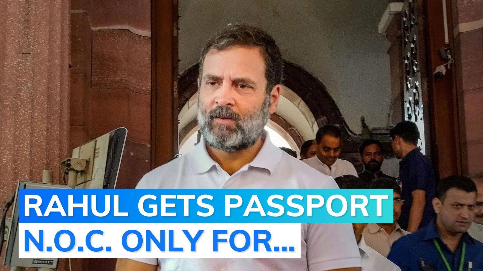 Rahul Gandhi's passport plea: court refuses 10-year NOC, but grants...