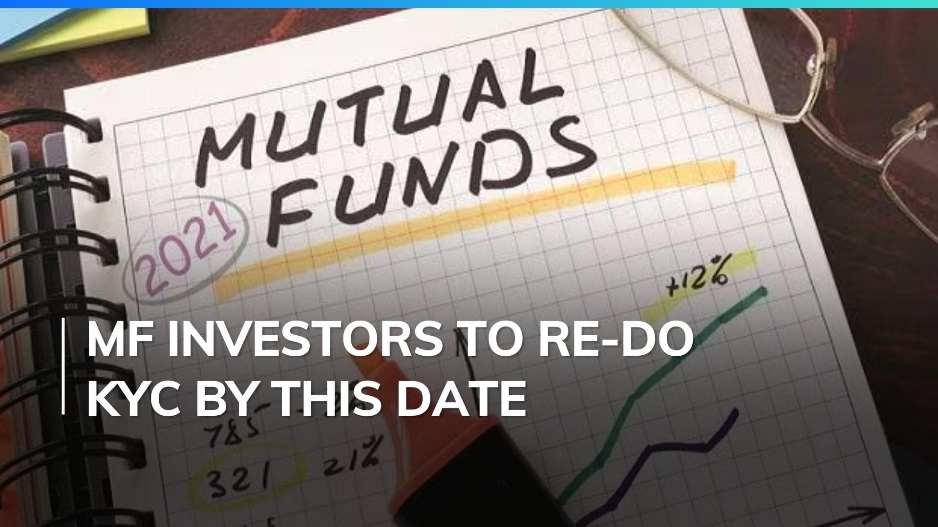 Mutual Fund investors to redo their KYC by March 31 or else...
