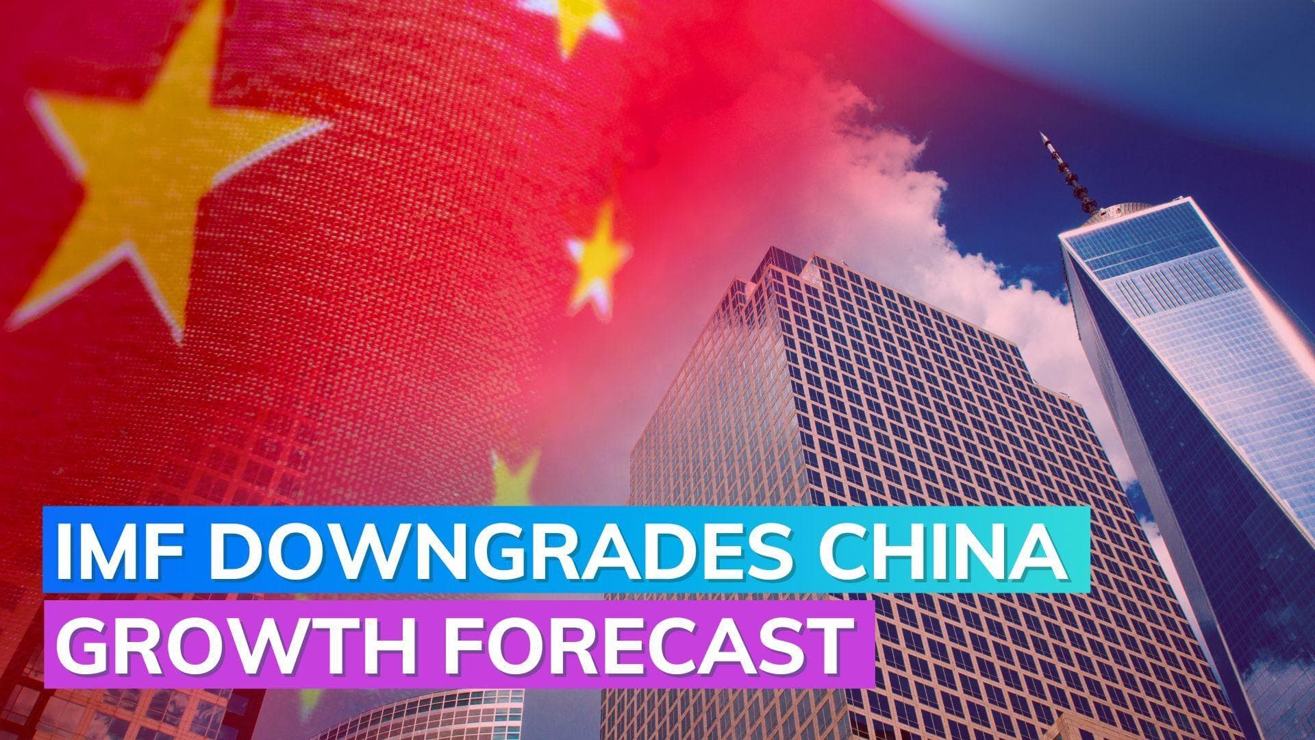 IMF downgrades China's growth forecast, predicts GDP decline