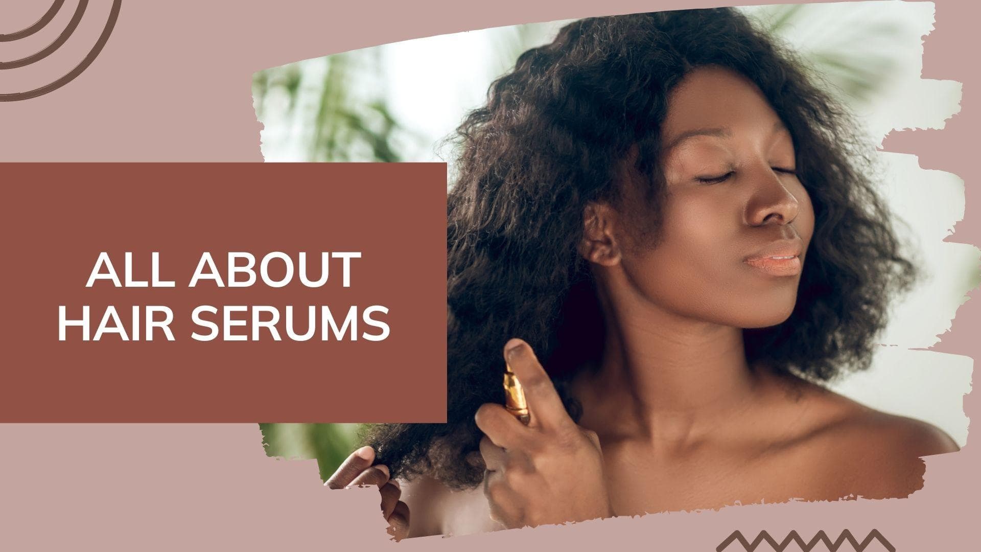 Haircare tips: The ultimate guide to using hair serums