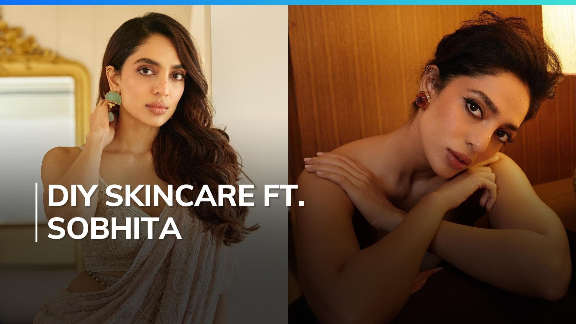 From raw milk to coconut oil: Secrets behind Sobhita Dhulipala's glowing skin revealed