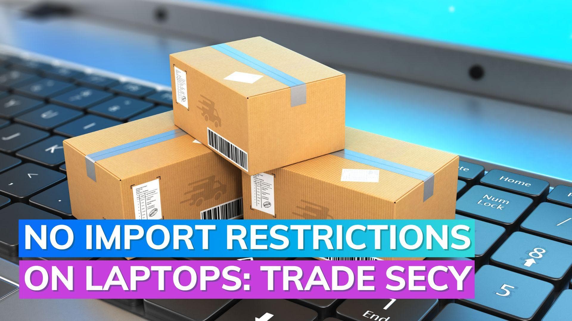 India rolls back import restrictions on Laptops