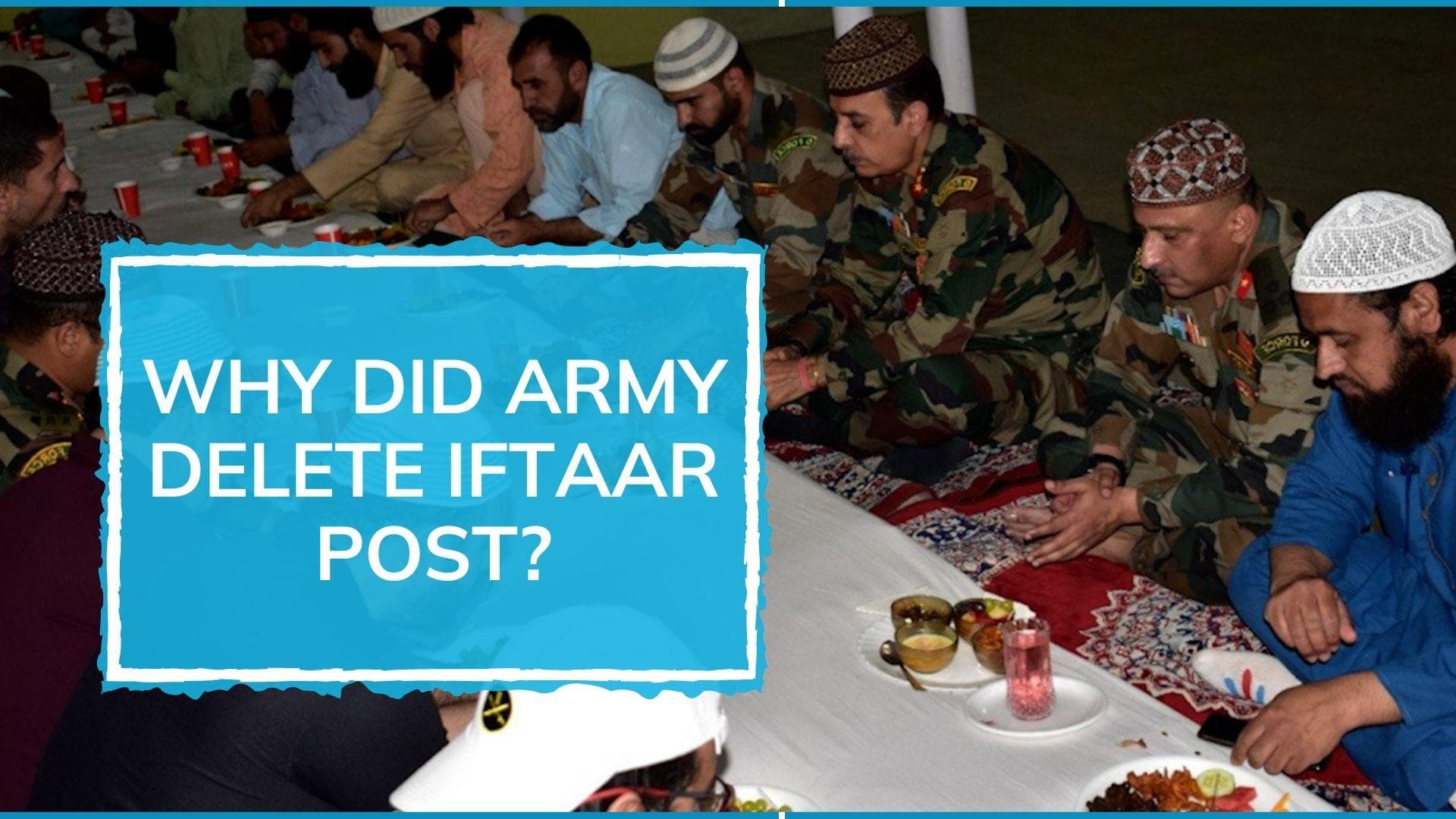 Deleted: Indian Army's J&K iftaar event photos, after criticism on Twitter