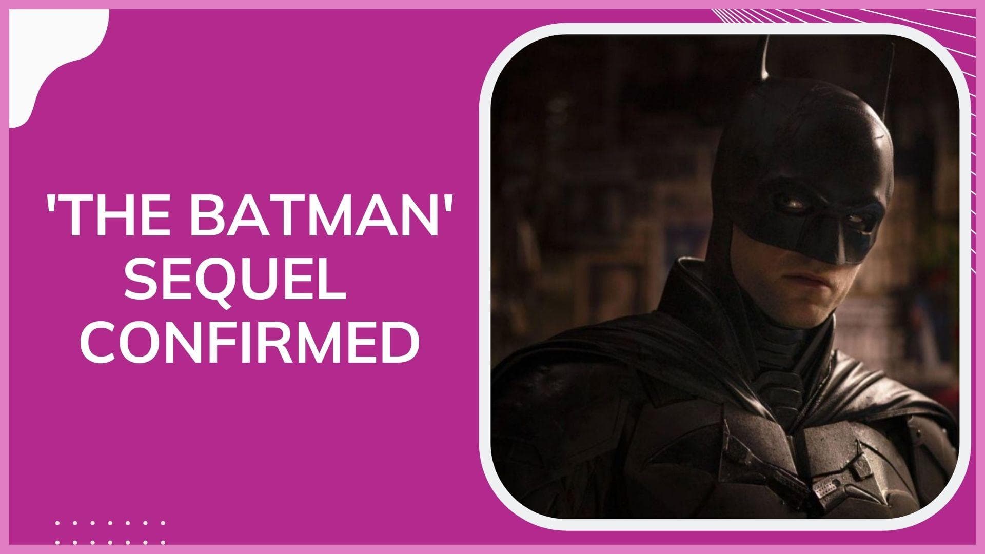 'The Batman 2’ confirmed: Matt Reeves, Robert Pattinson to return 