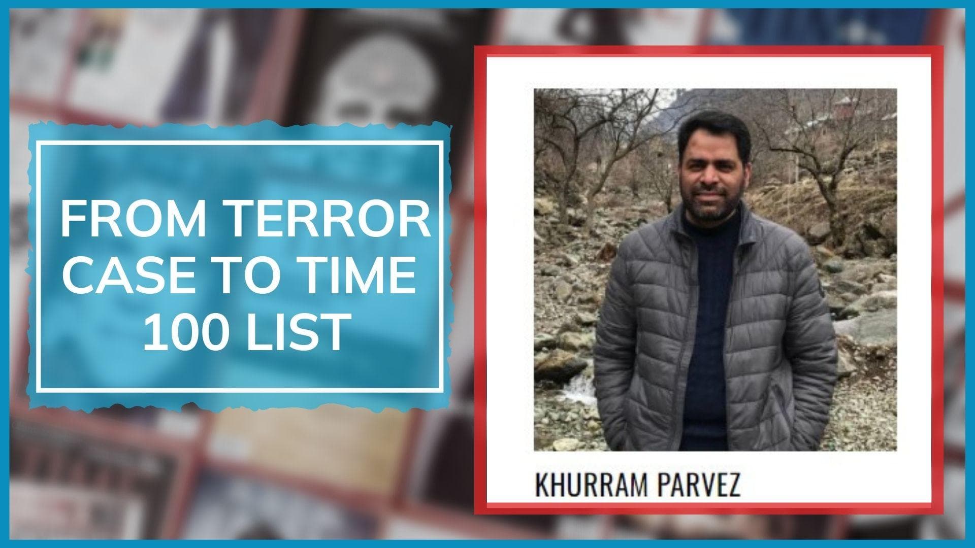 TIME 100: jailed on 'Kashmir terror funding' charge, activist Khurram Parvez in Most Influential list