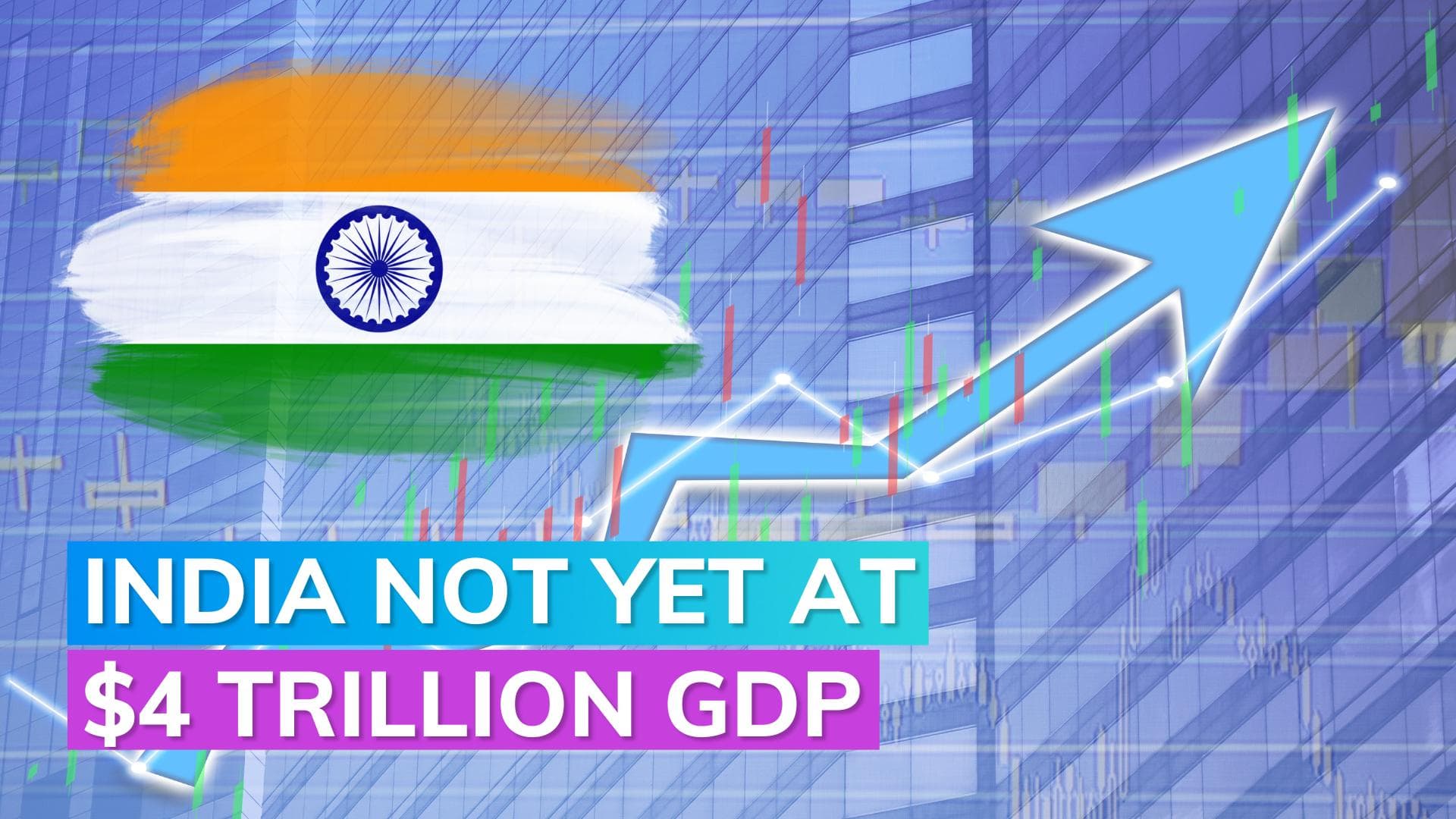 India not yet a $4 trillion economy; but we are close, say economists