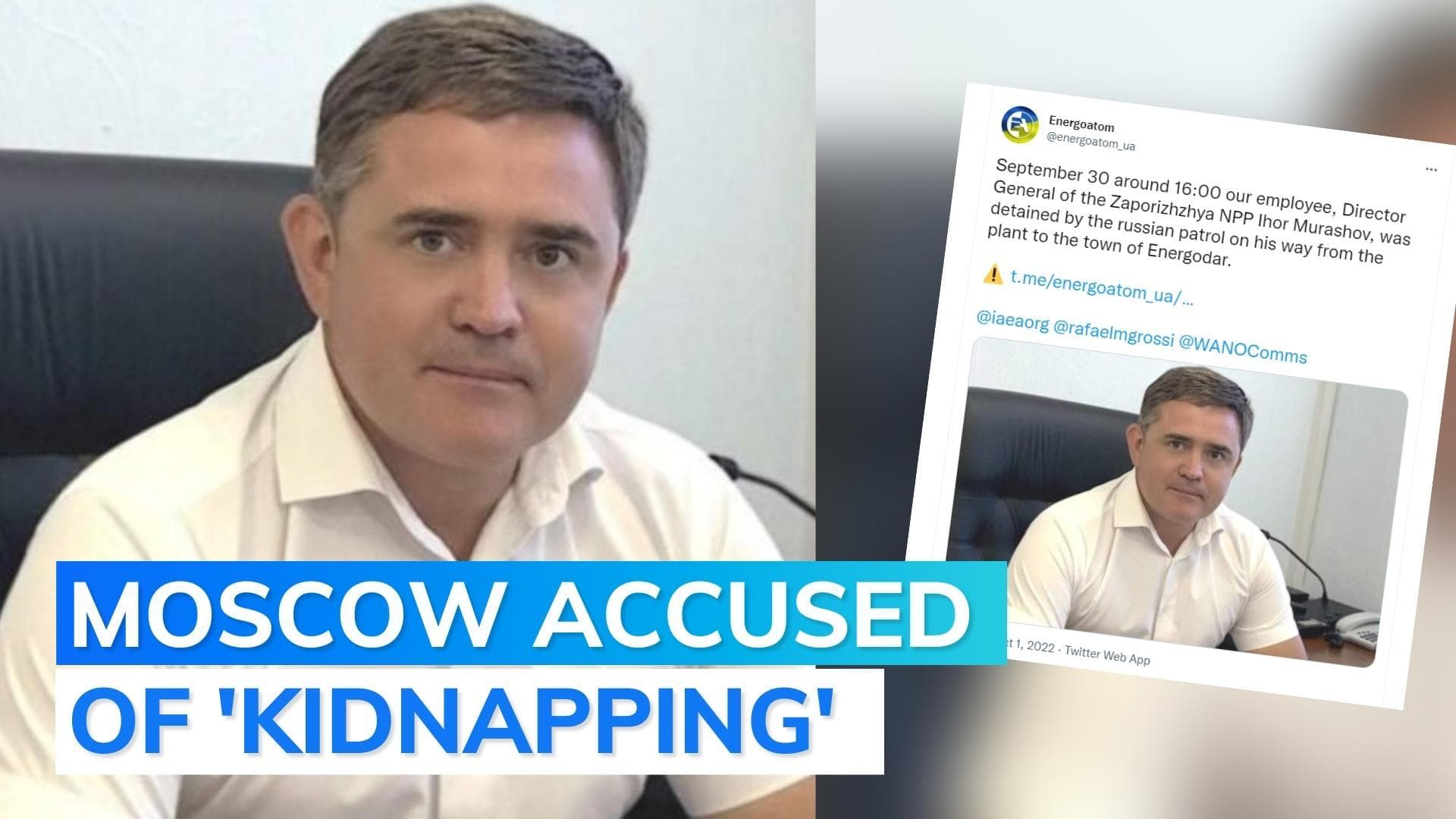 Zaporizhzhia nuclear plant chief 'kidnapped' by Russian troops, claims Ukraine