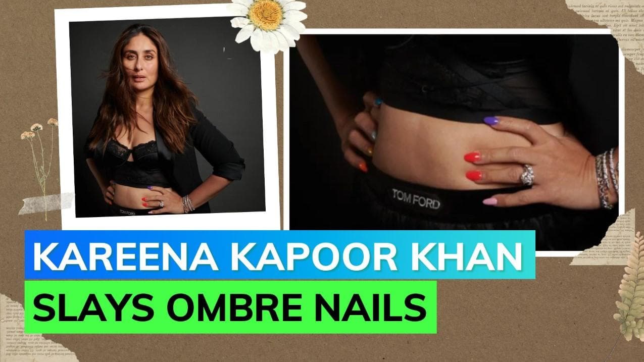 Kareena Kapoor Khan channels her bright ombré aura through her nails; know what is it