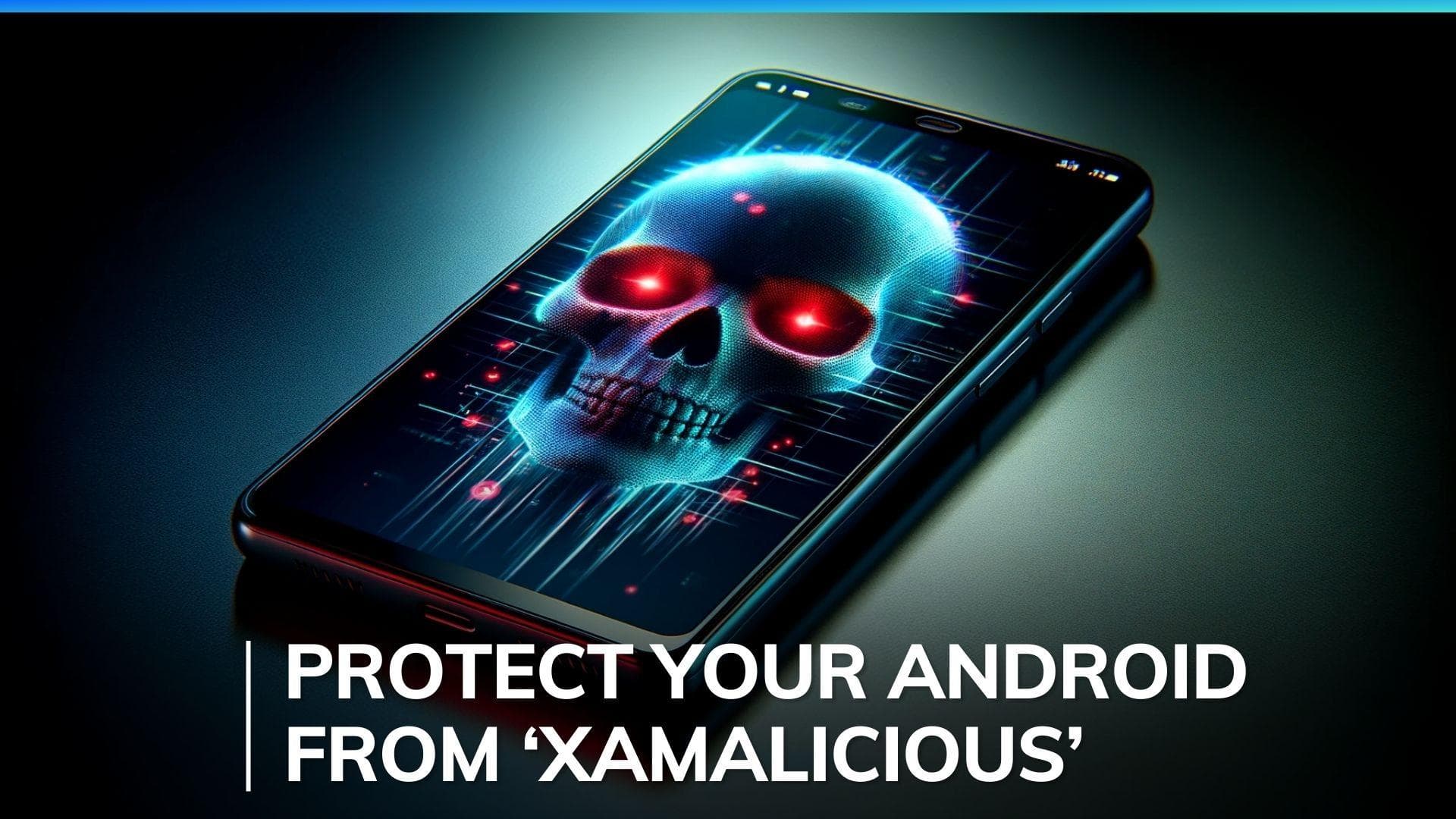 'Xamalicious' Android malware infects 338,000 devices: What you need to know