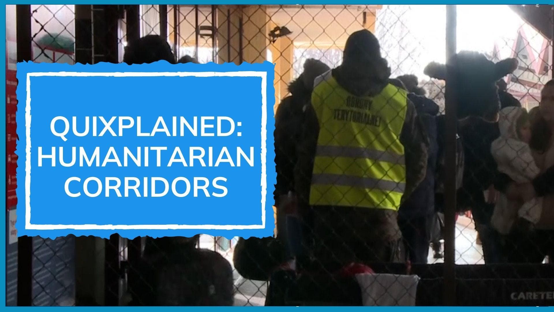 Quixplained: what are humanitarian corridors? | Russia-Ukraine war