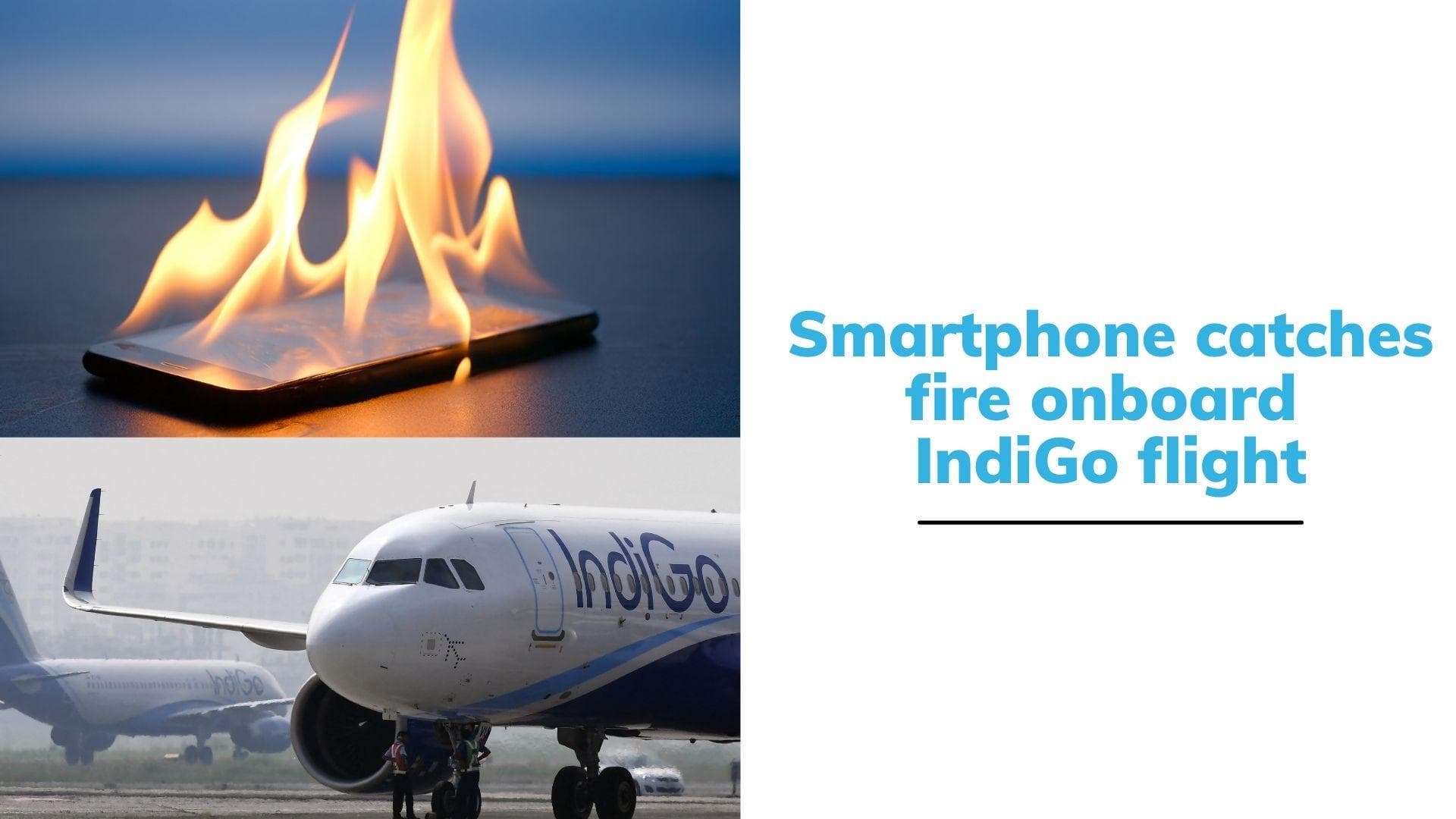 Smartphone catches fire onboard IndiGo flight