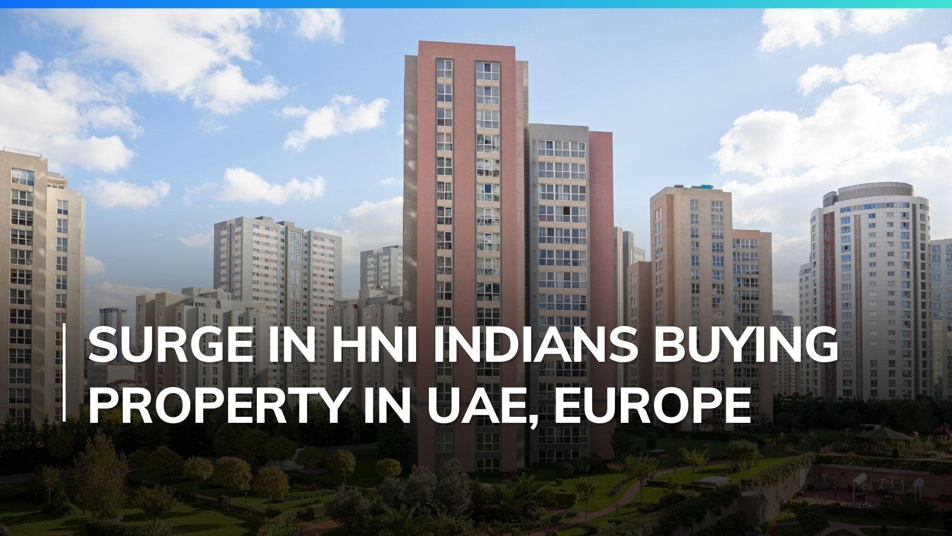 Indian investment in UAE, European real estate spikes amidst attractive rental yields