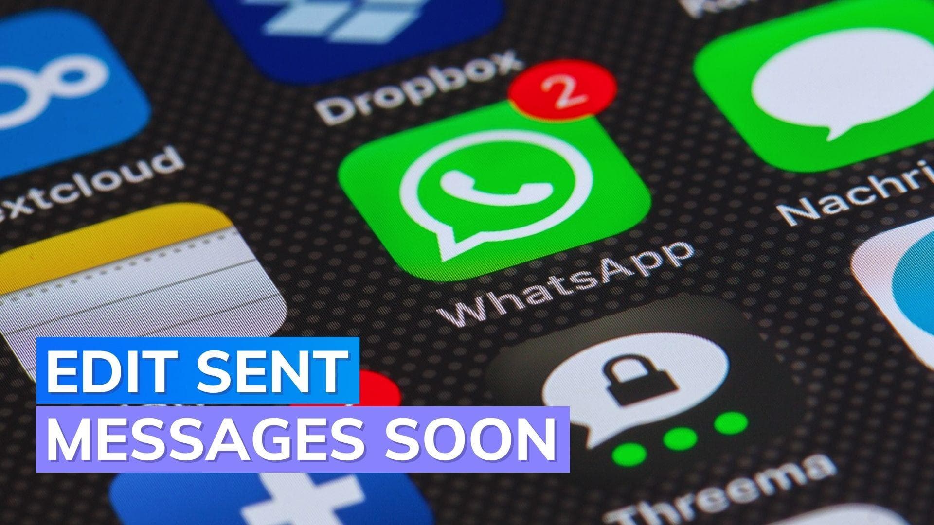 WhatsApp to reportedly allow iPhone users to edit sent messages