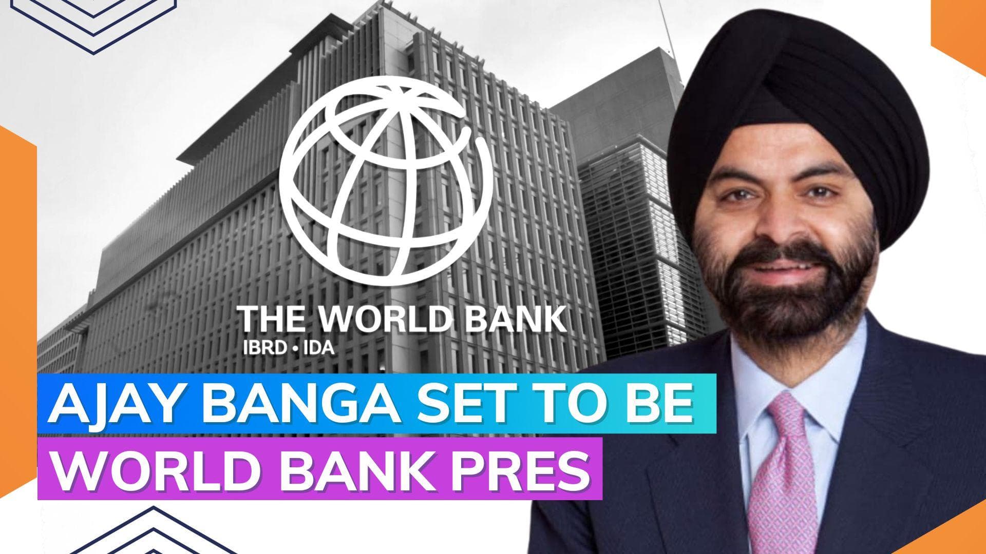 Unopposed, Ajay Banga is set to take over as World Bank president