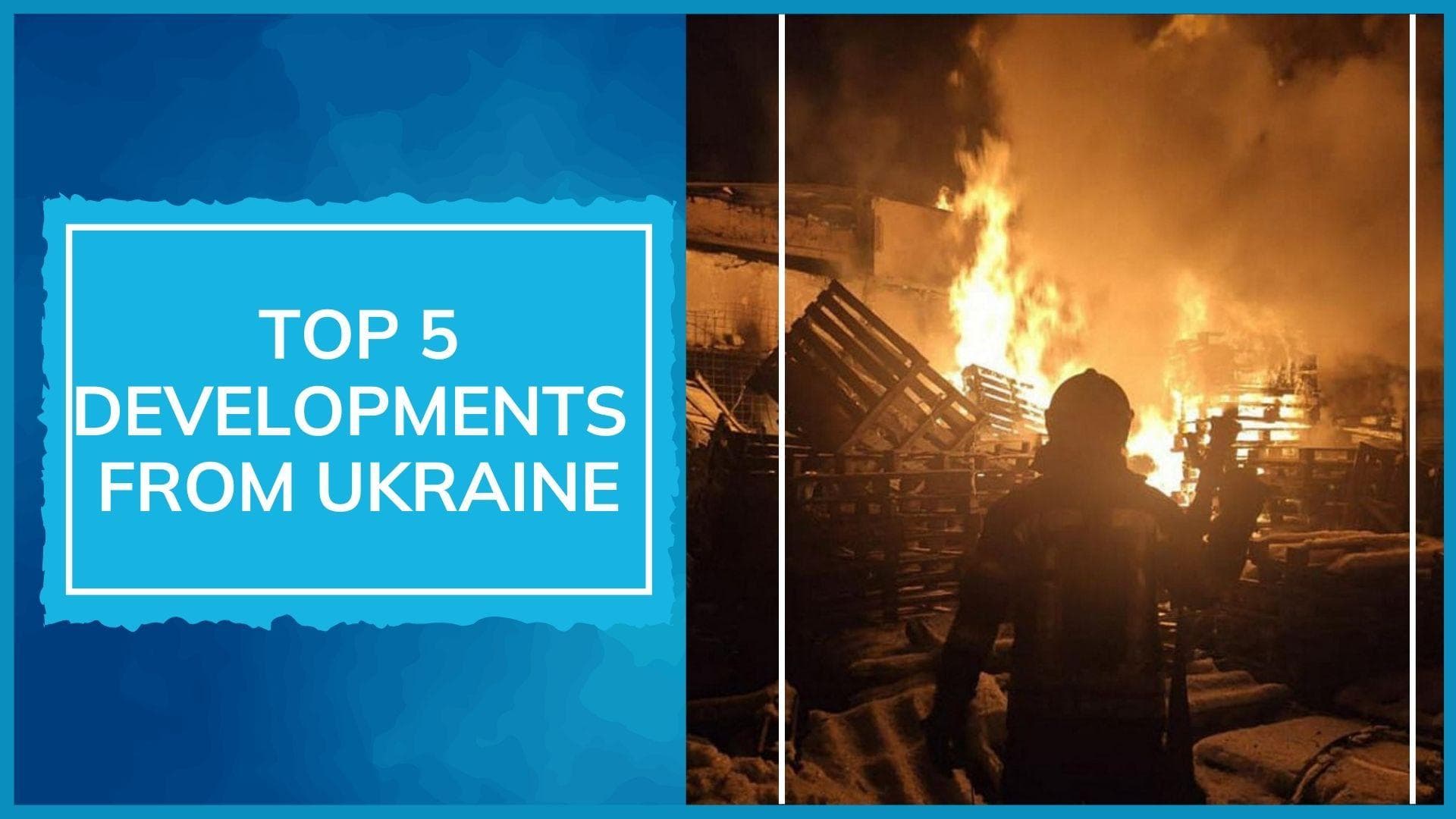 Russia-Ukraine War: Top 5 developments from the warzone 