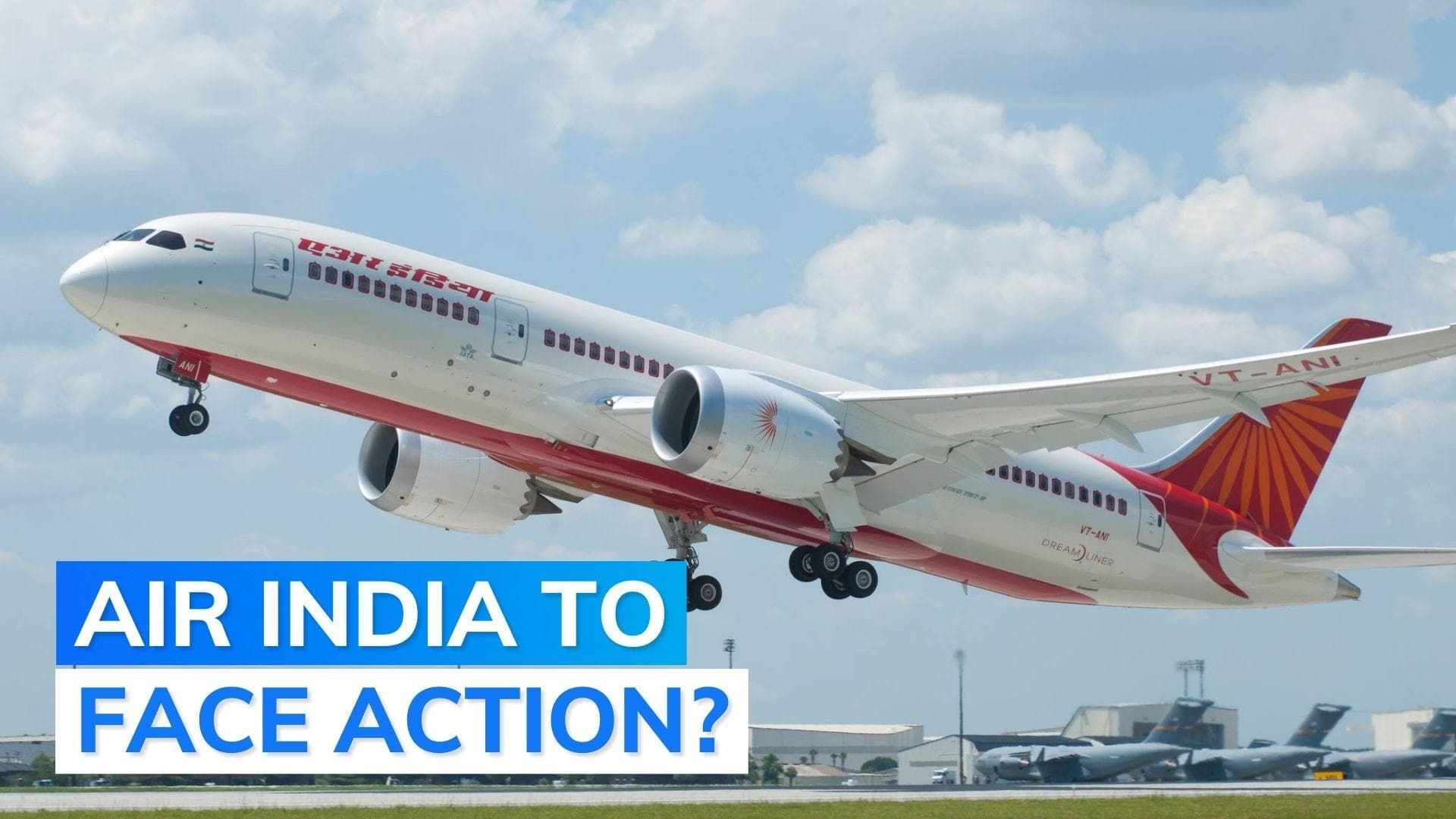 'Response lackadaisical and delayed': Aviation regulator rap for Air India