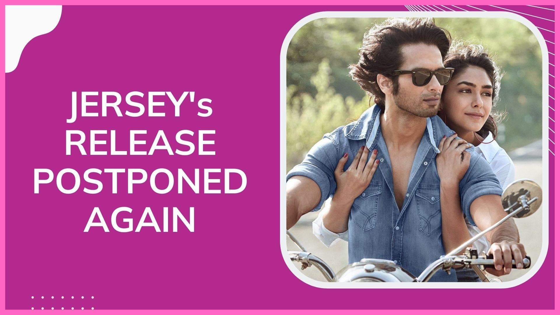 Shahid Kapoor starrer 'Jersey' postponed, to release on April 22