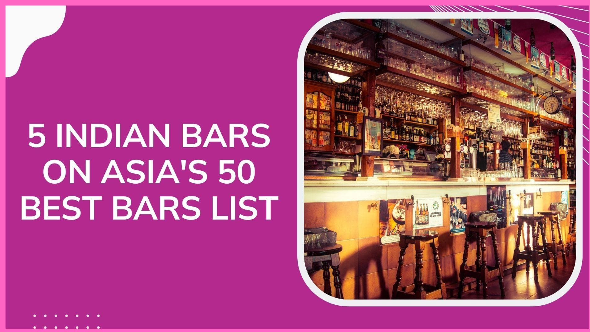 THESE 5 Indian bars got featured on the coveted Asia’s 50 Best Bars ranking for 2022 