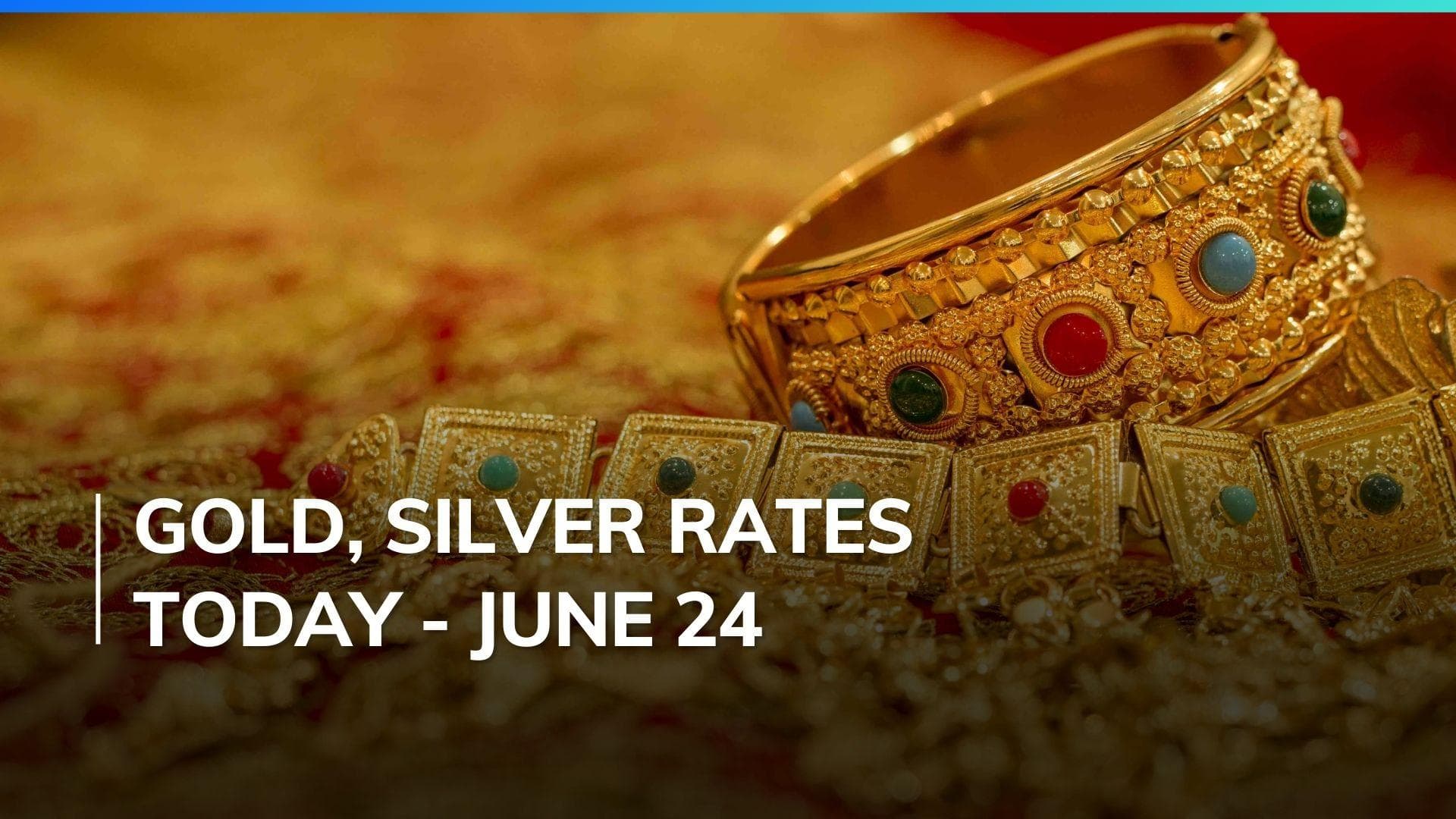 Gold, Silver price today June 24, 2024: Check latest rates in Mumbai, Delhi, Chennai, Bengaluru