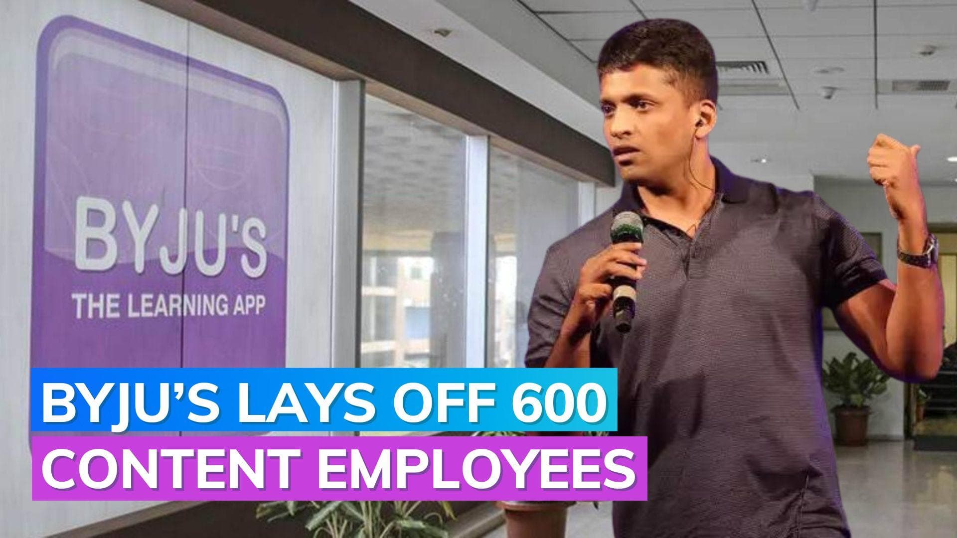 BYJU’S crisis continues: 600 employees sacked amid ongoing restructuring