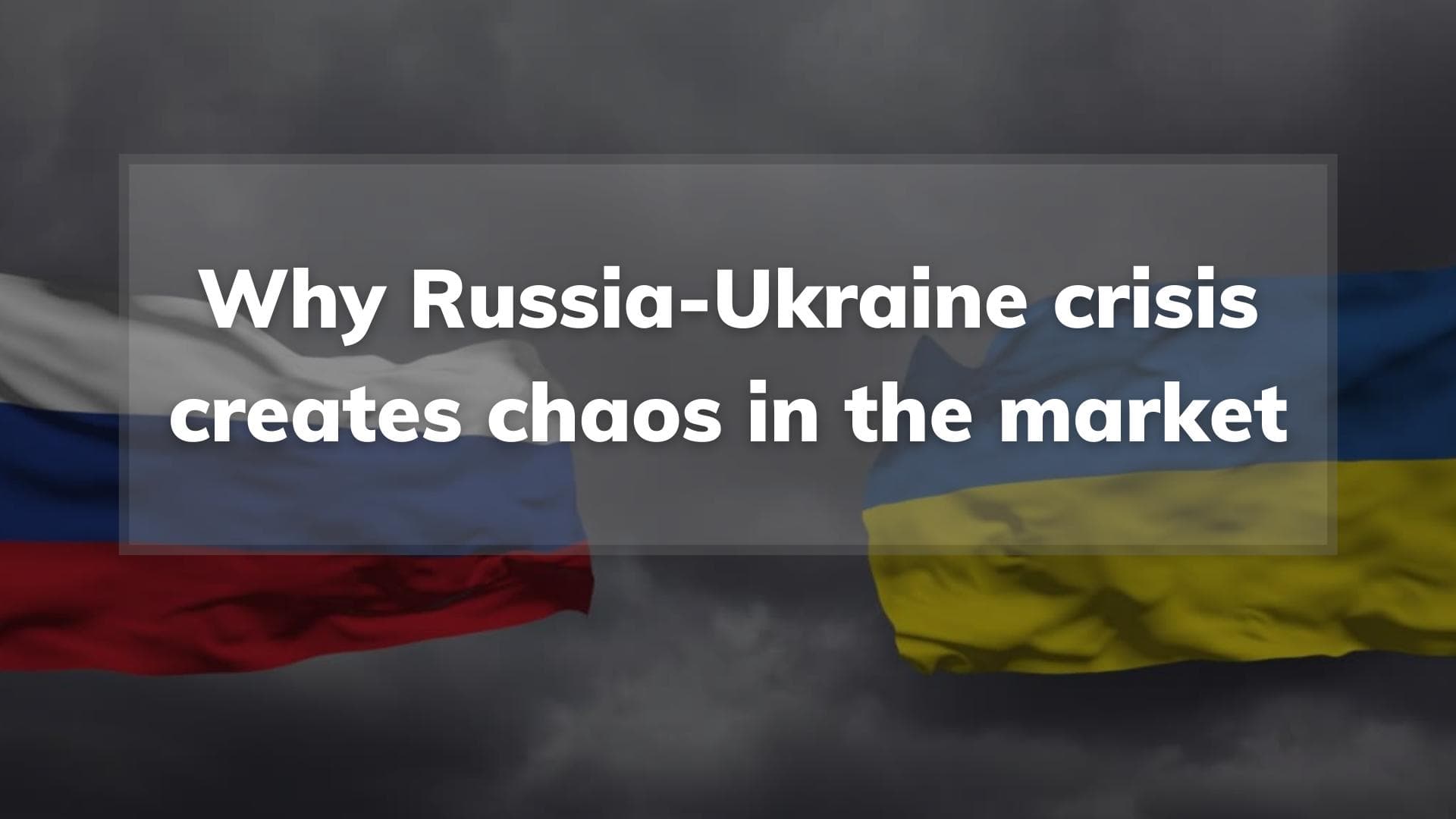 Russia-Ukraine war has sent the markets on a rollercoaster ride, where is why