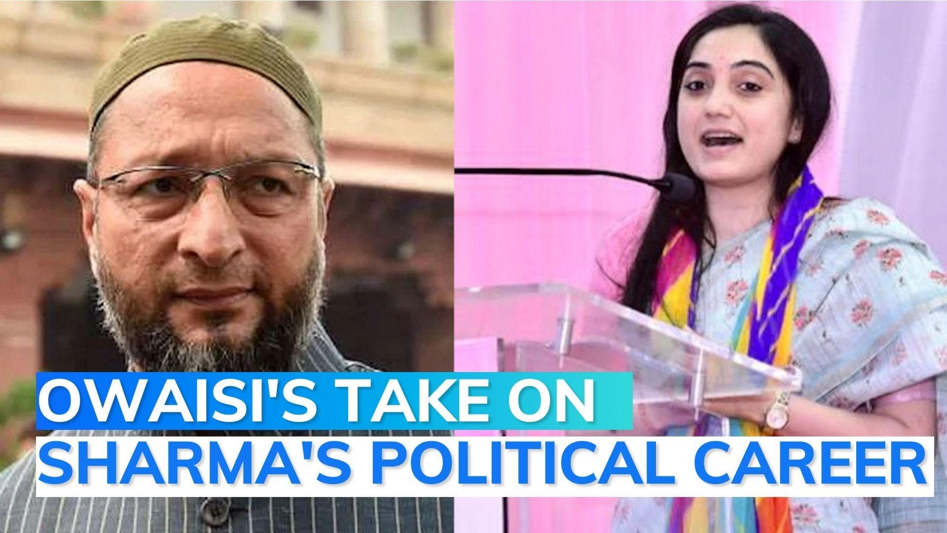 Prophet remark: Nupur Sharma will be projected as Delhi CM candidate, says Owaisi