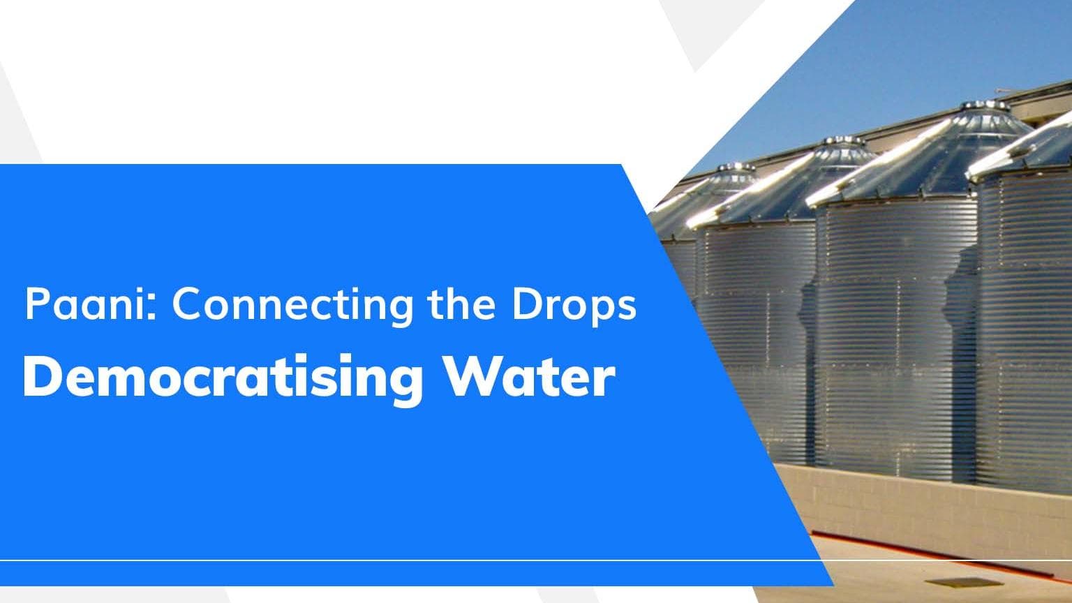 Paani: Connecting the Drops| Democratising of water supply