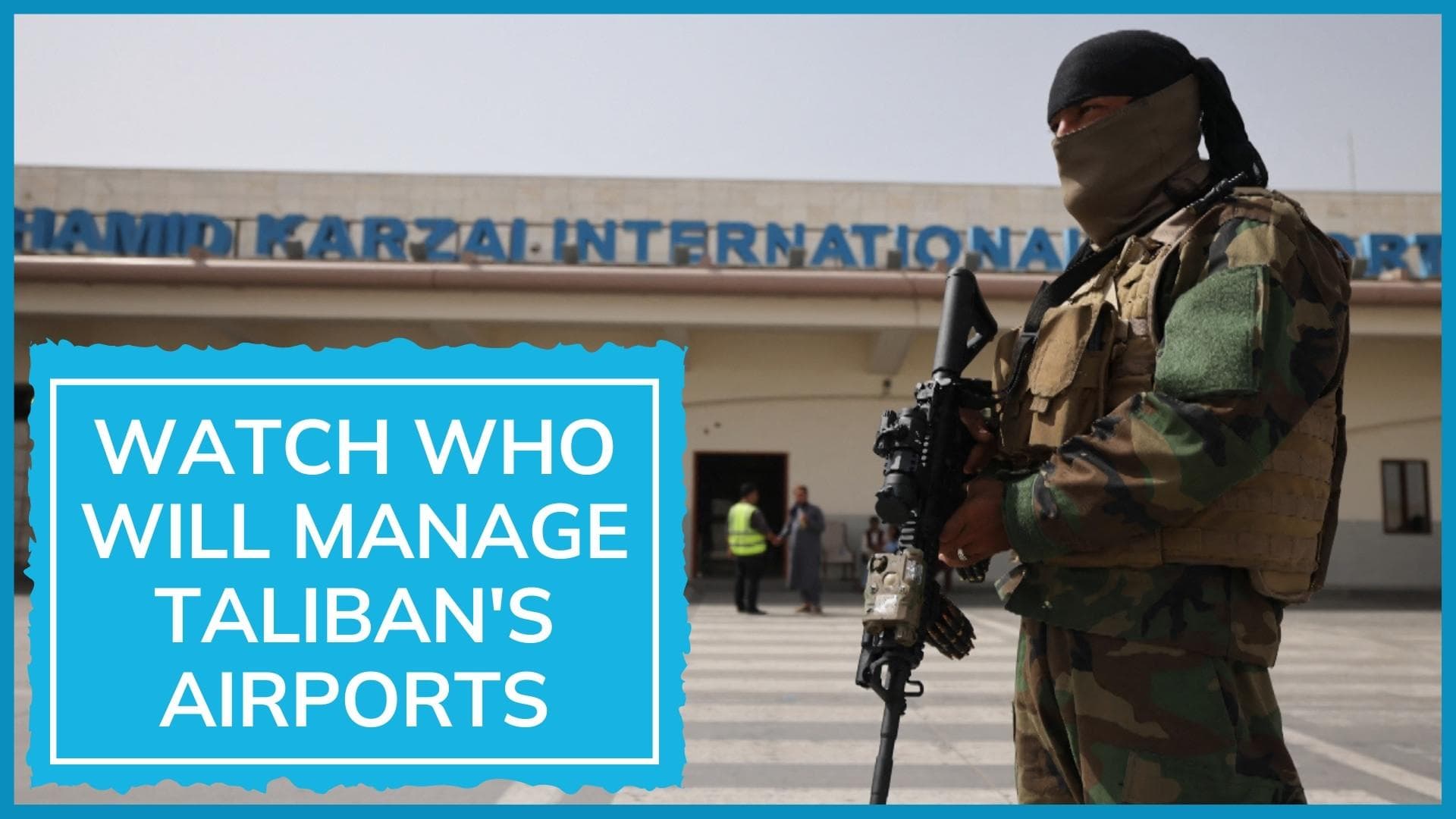 Taliban give 3 airports to foreign firm to manage, year after Kabul airport suicide bombing | Afghanistan