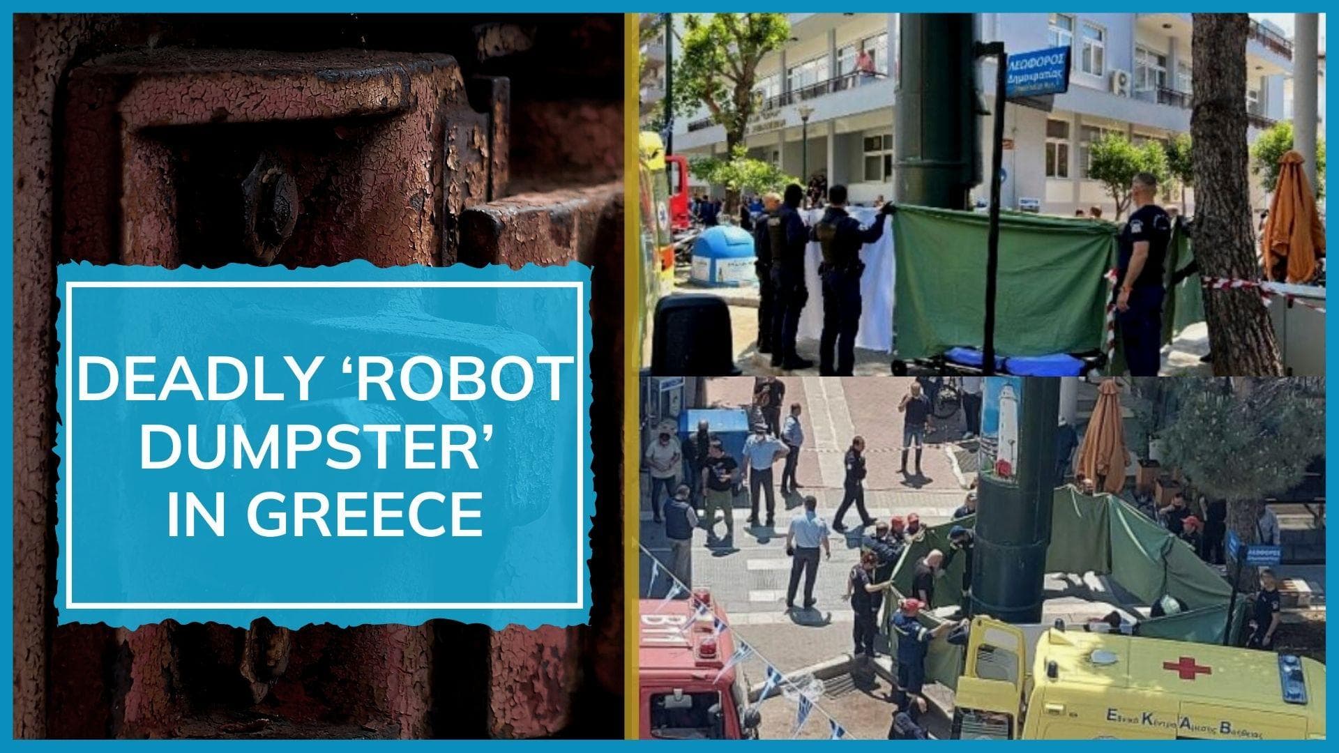 'Robot dumpster' kills man in Greece: homeless person looking for food got trapped, crushed, say officers