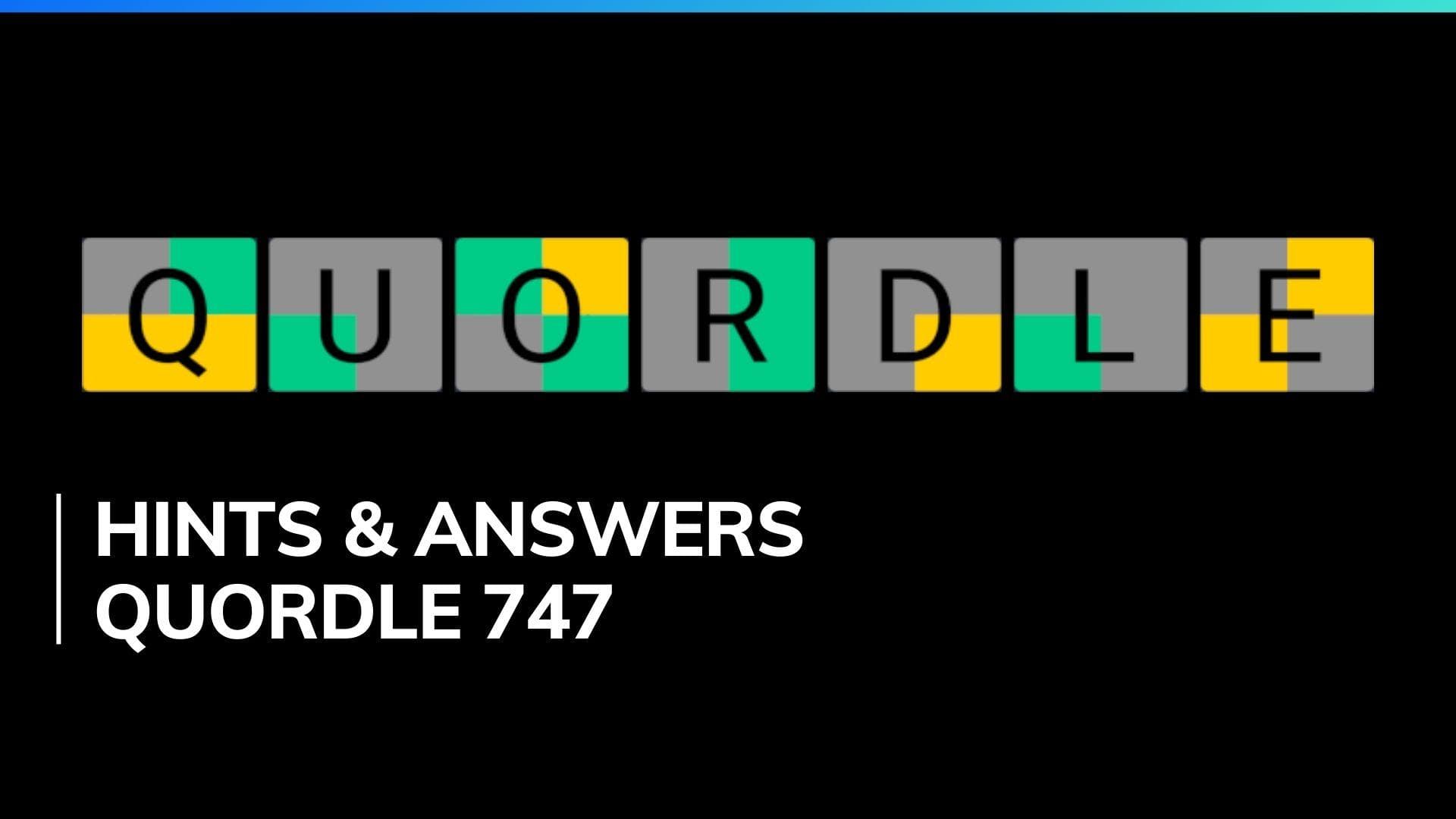 Quordle 747 Hints and Answer for February 10, 2024: Interesting puzzle today