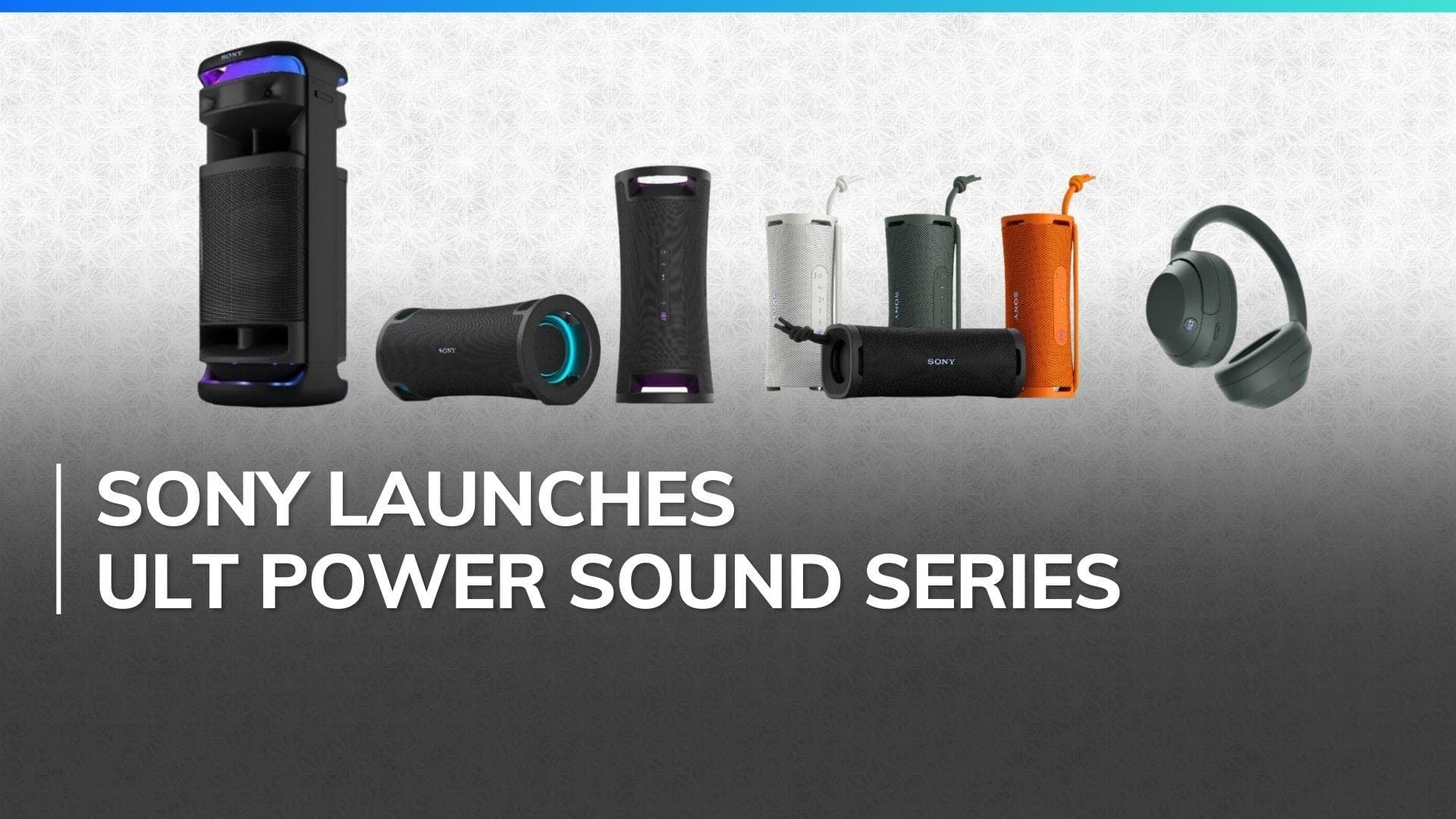 Sony India launched ULT POWER SOUND series: Wireless speakers and headphones for music enthusiasts