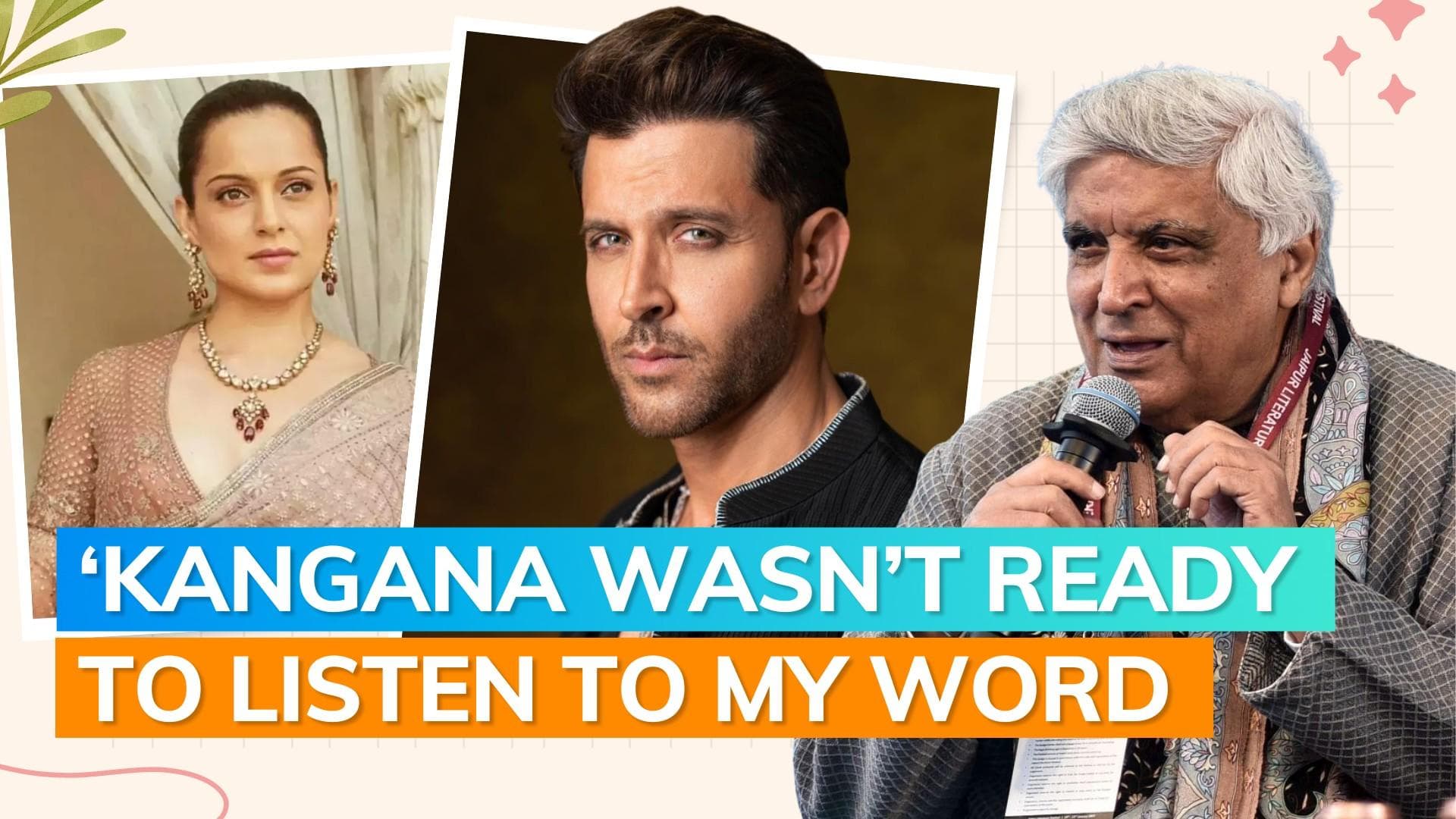 Javed Akhtar reveals never-before details of his meeting with Kangana Ranaut