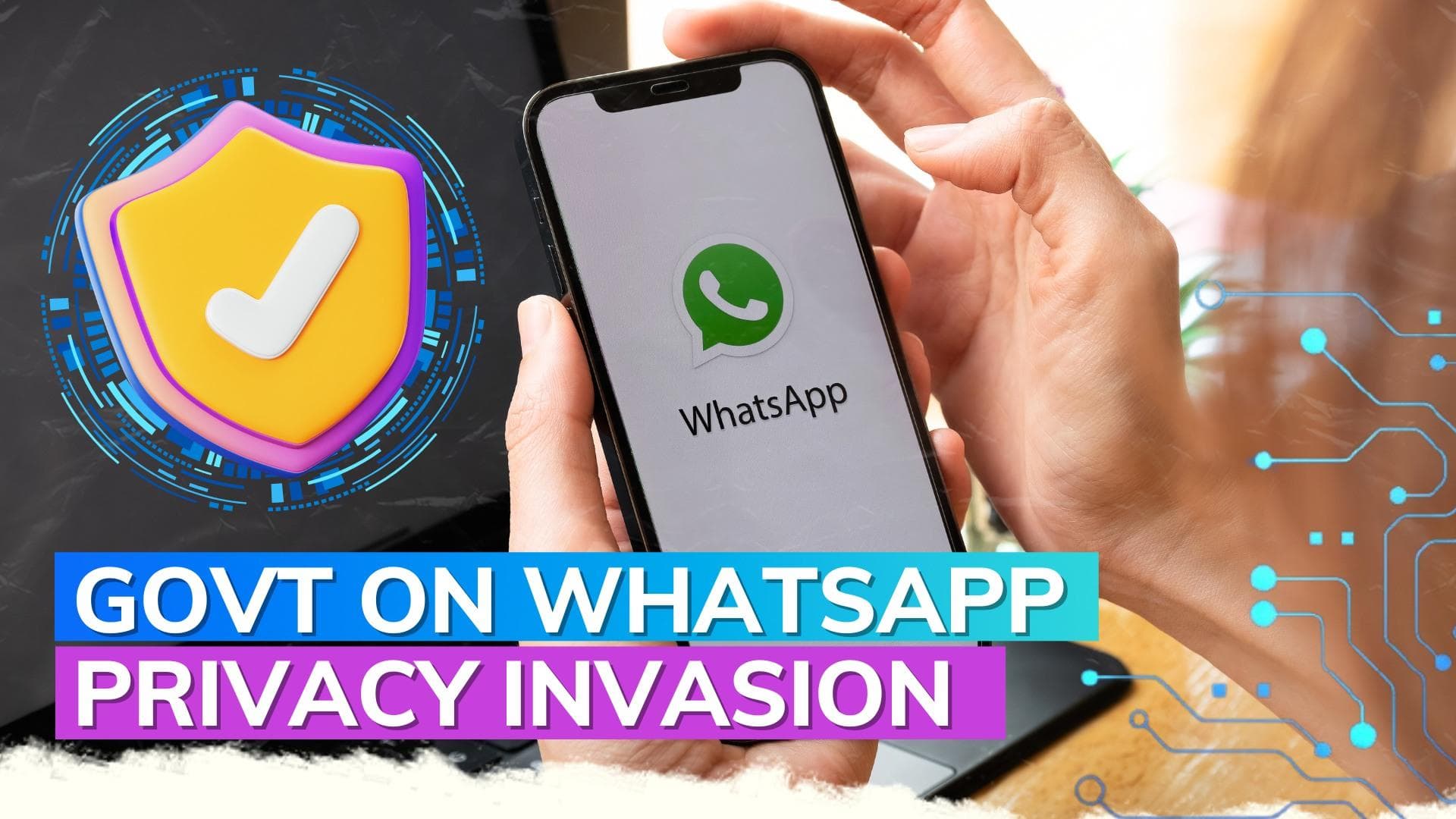 Govt to examine WhatsApp's breach of privacy: Minister