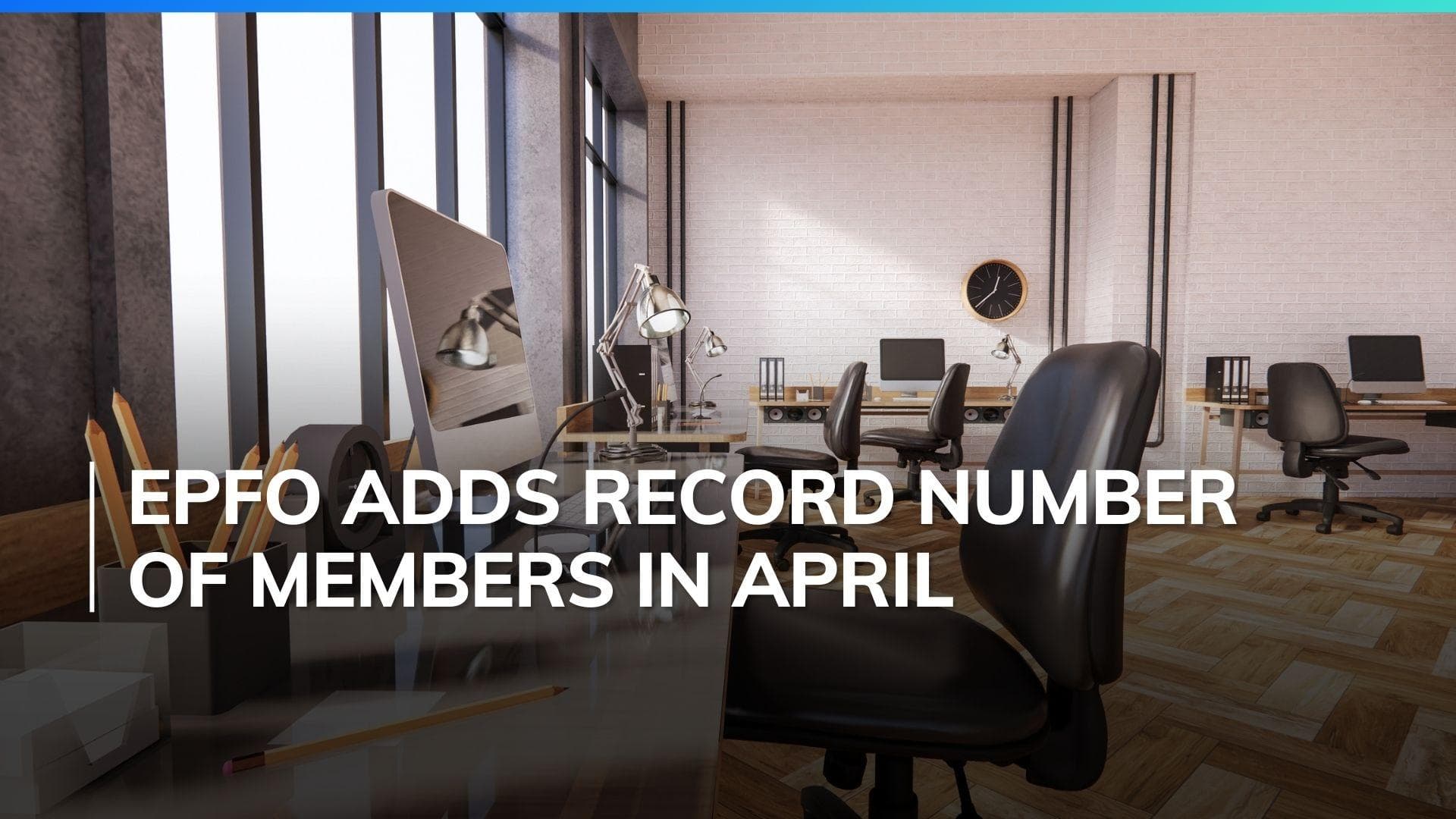 EPFO adds record 18.92 lakh net members in April