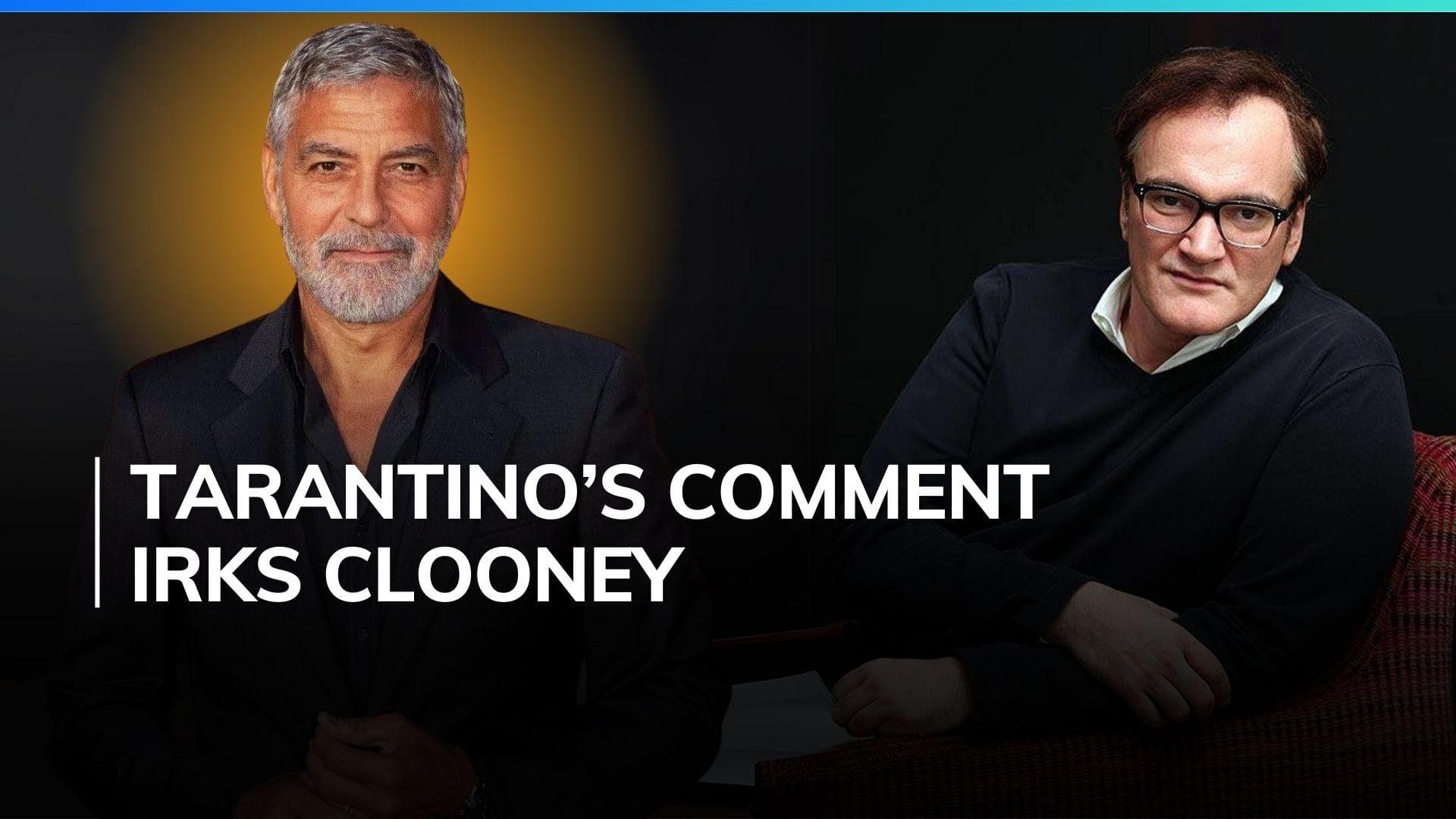 George Clooney voices frustration with Quentin Tarantino's ‘not a movie star’ remark: A little irritated