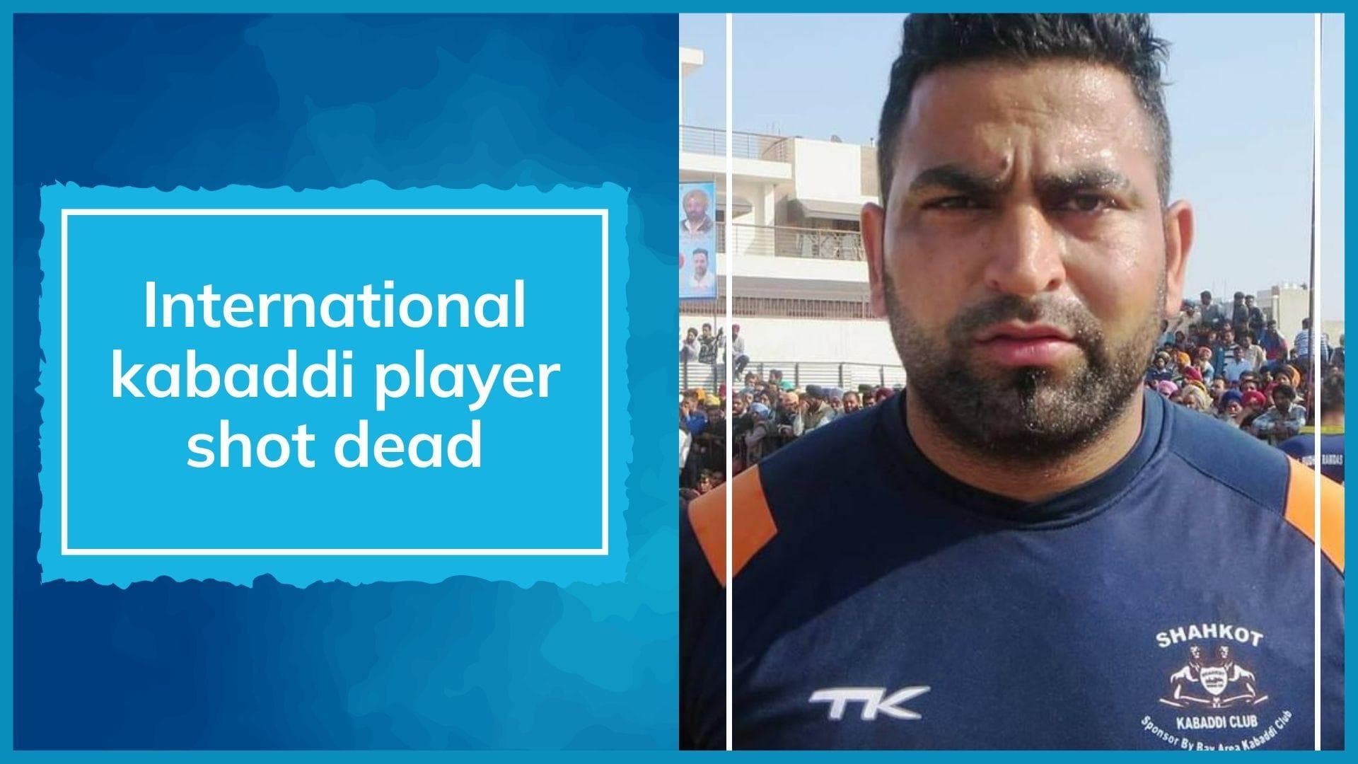 International Kabaddi player shot dead in Punjab's Jalandhar
